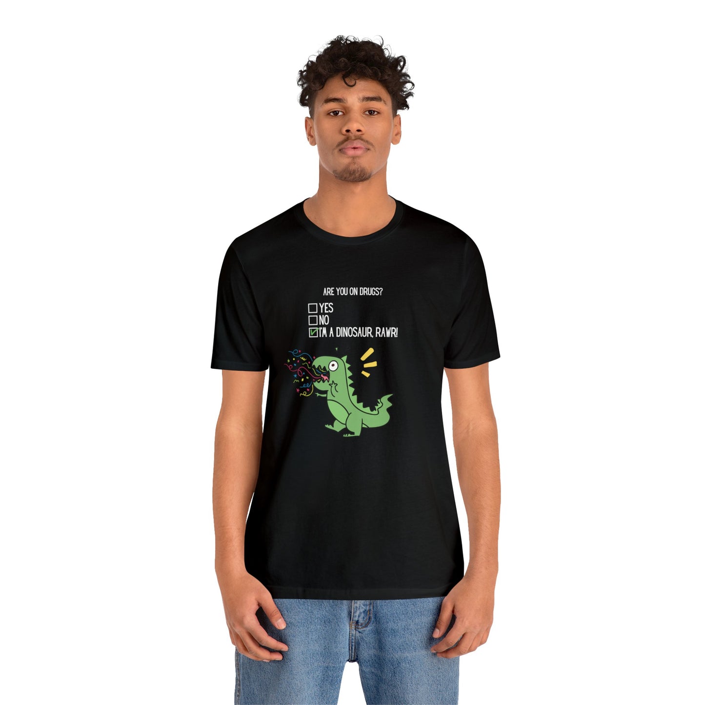 🦖 Are You On Drugs? Tee 🦖