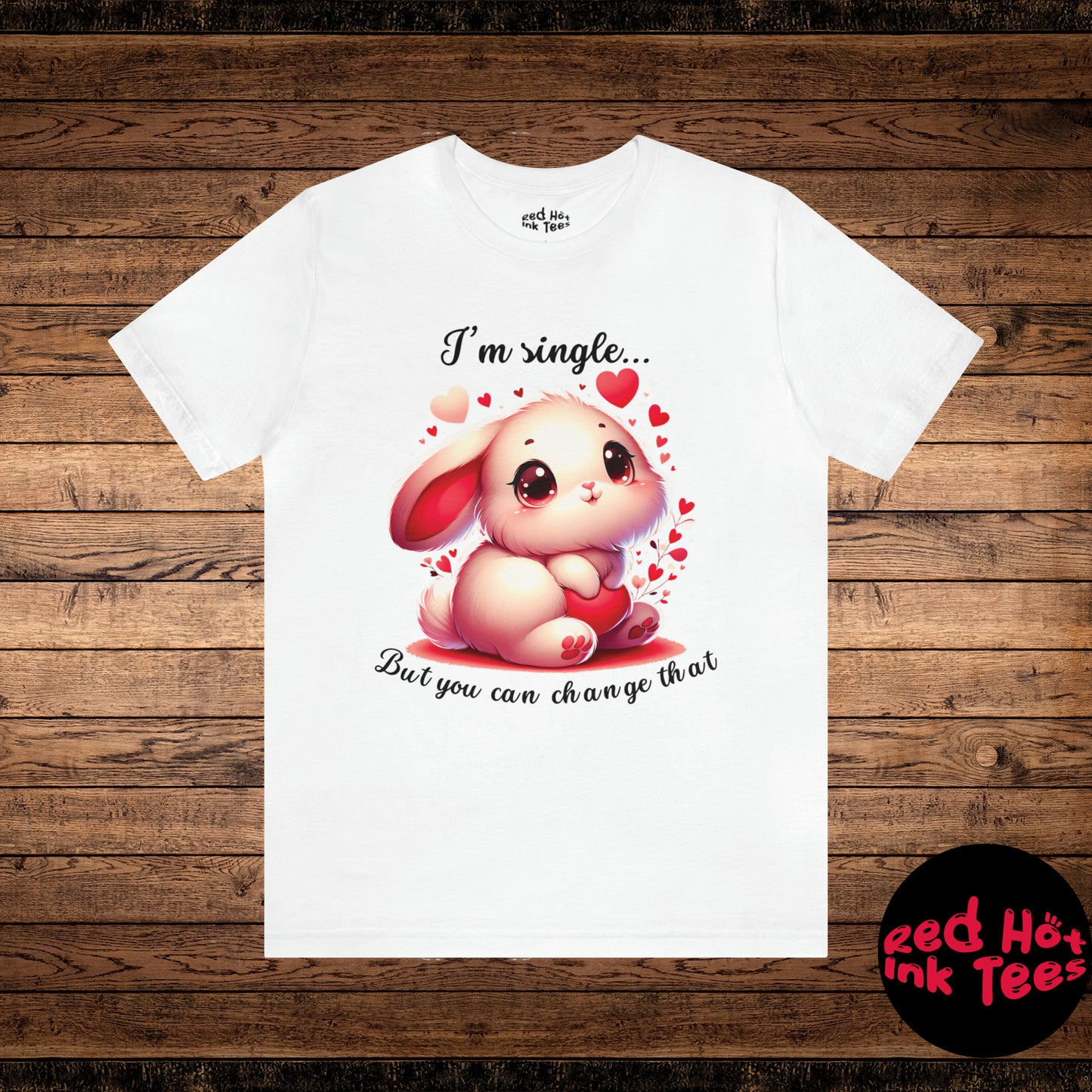 🐰💘 "I'm Single... But You Can Change That" Tee 💬❤️