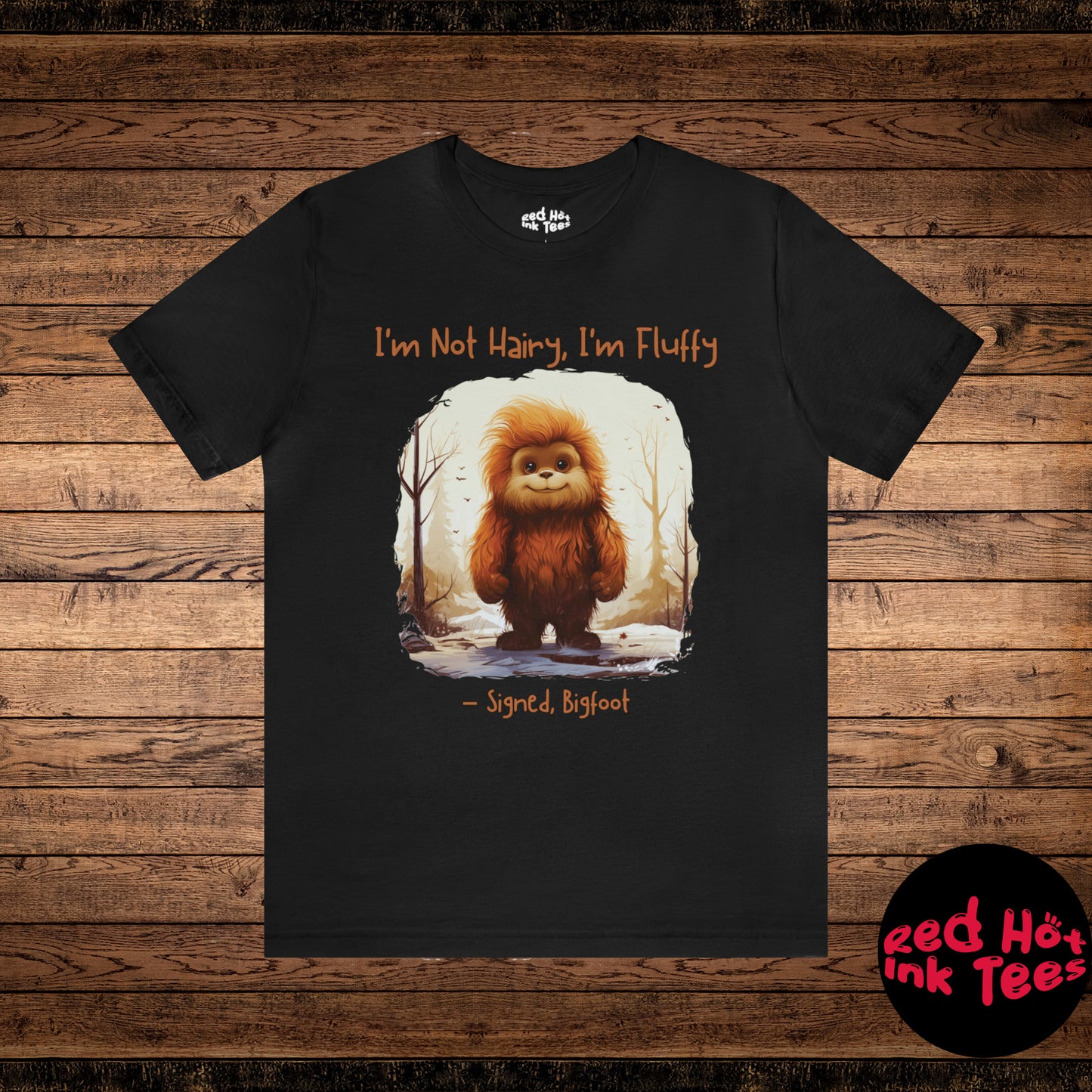 🌸 I'm Not Hairy, I'm Fluffy Bigfoot Tee 🌸