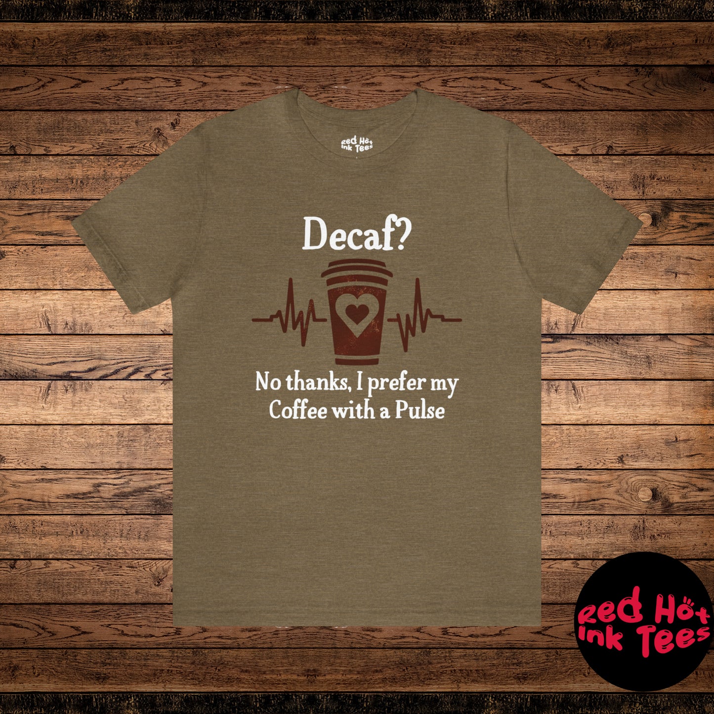 ☕ Decaf? No Thanks, I Prefer My Coffee with a Pulse Tee 💓