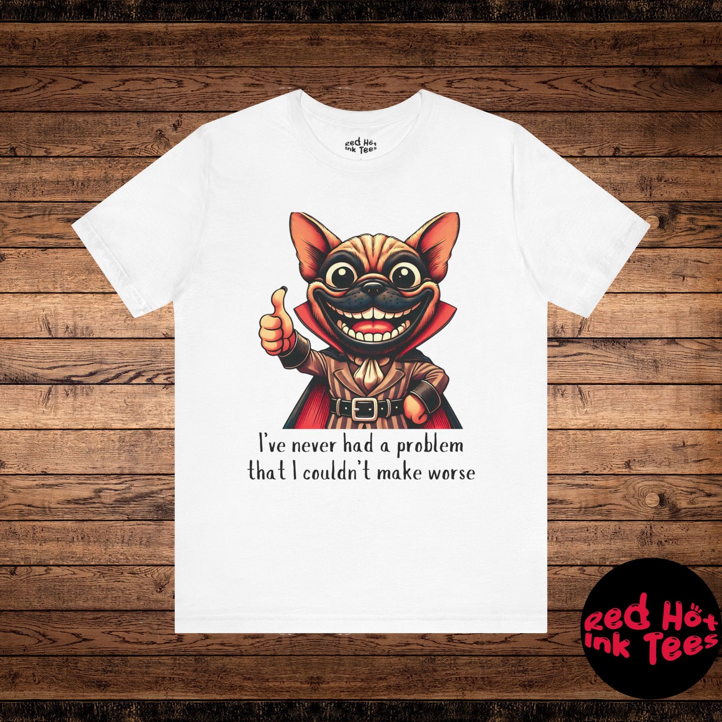 French Bulldog I've Never Had A Problem Tee