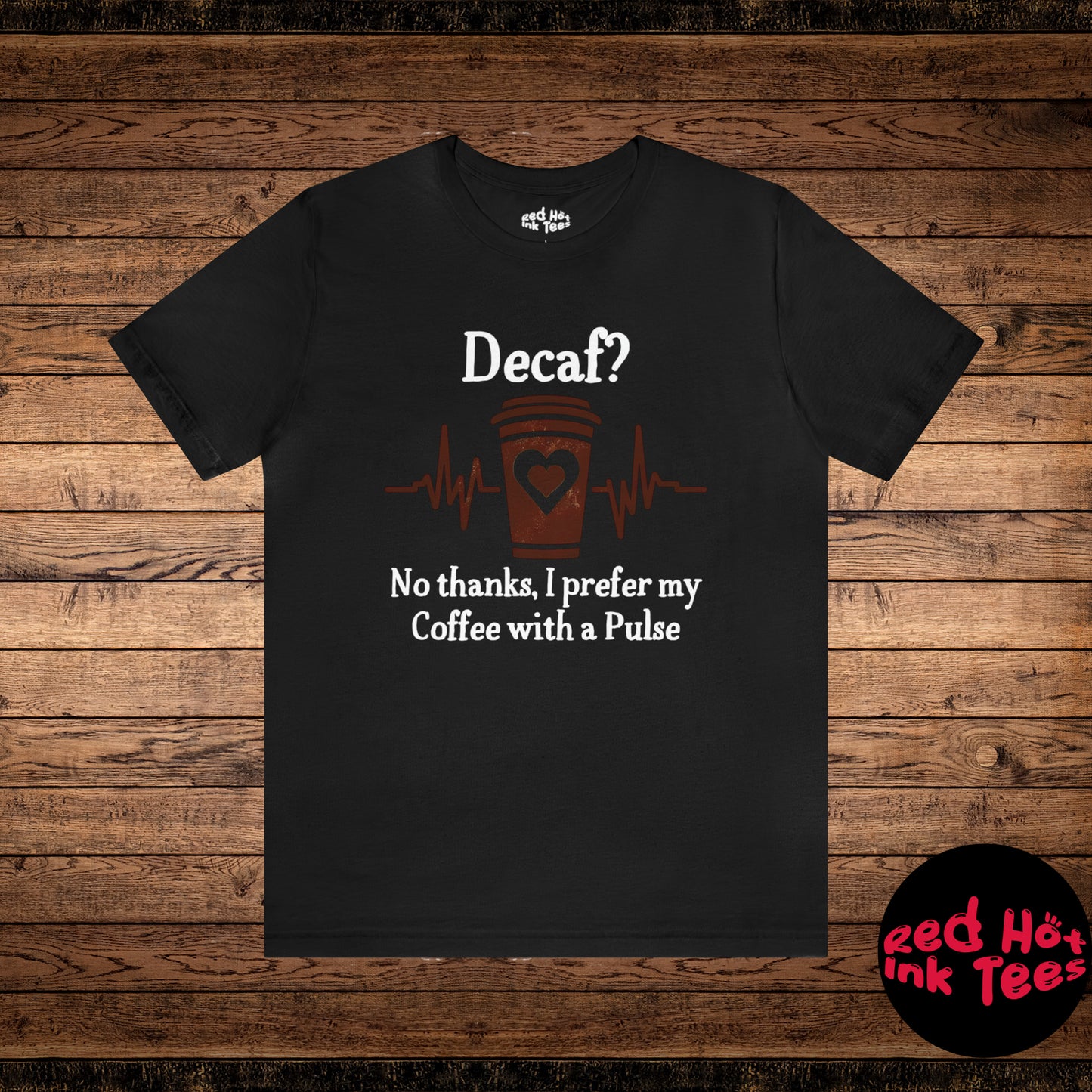 ☕ Decaf? No Thanks, I Prefer My Coffee with a Pulse Tee 💓