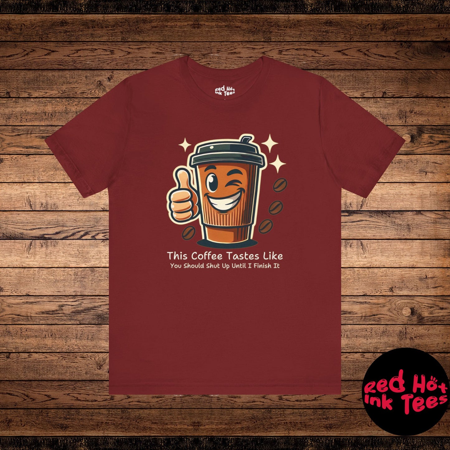 ☕ "This Coffee Tastes Like You Should Shut Up Until I Finish It" Sarcastic Coffee T-Shirt ☕