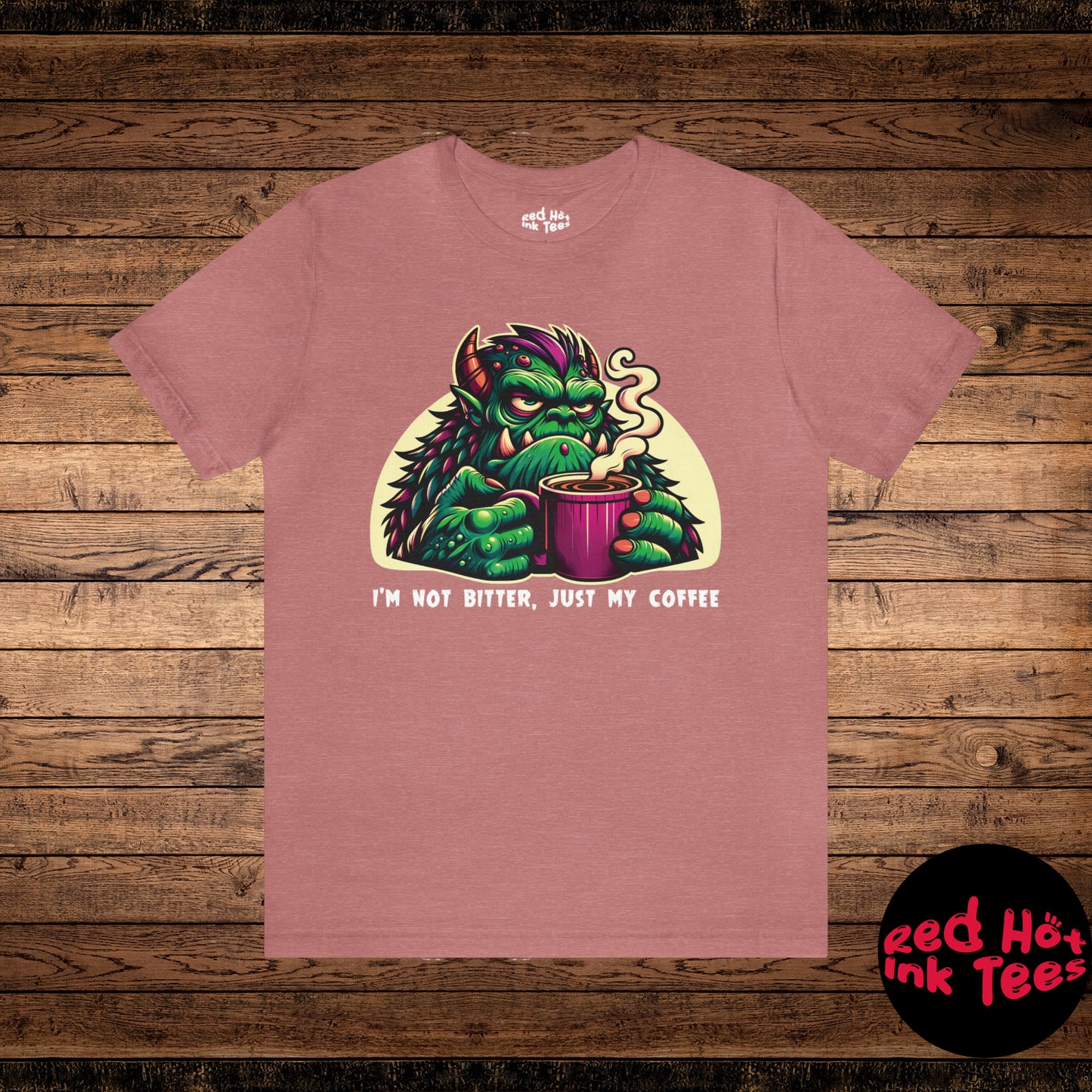 ☕ I'm Not Bitter, Just My Coffee Tee 🐲