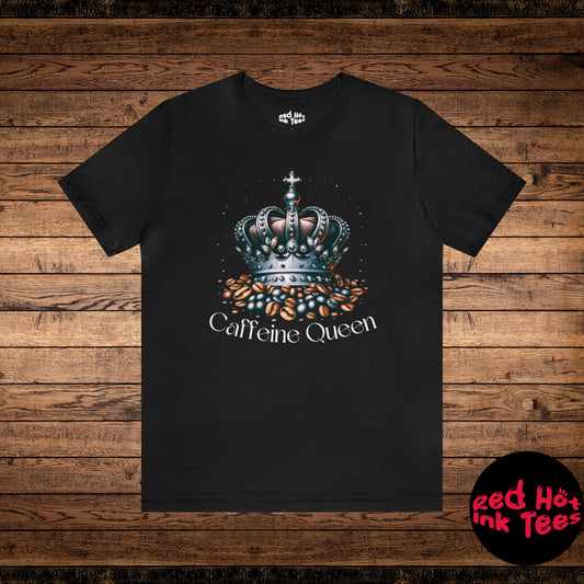 👸 Caffeine Queen Tee ☕