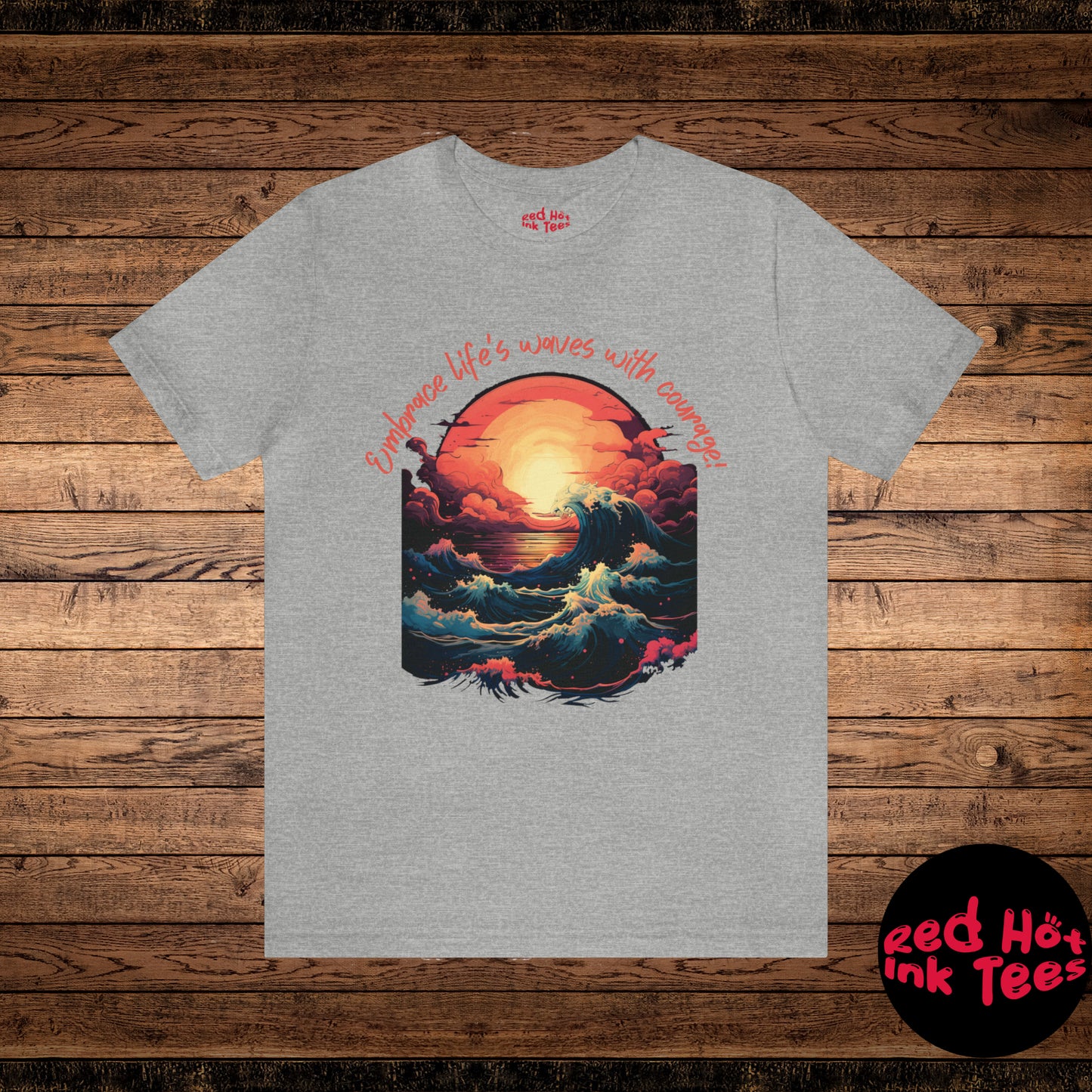 Embrace Life's Waves with Courage! Tee