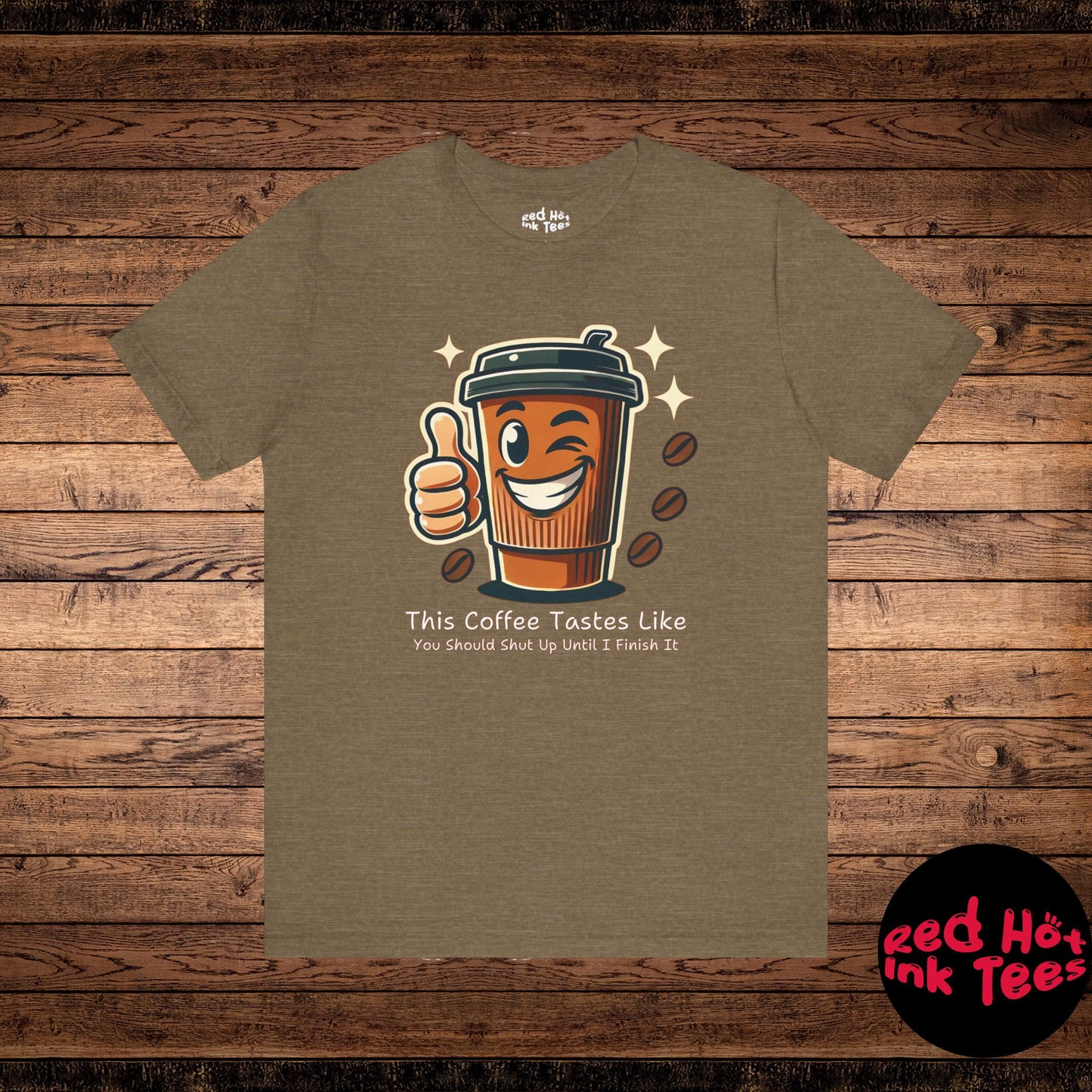 ☕ "This Coffee Tastes Like You Should Shut Up Until I Finish It" Sarcastic Coffee T-Shirt ☕