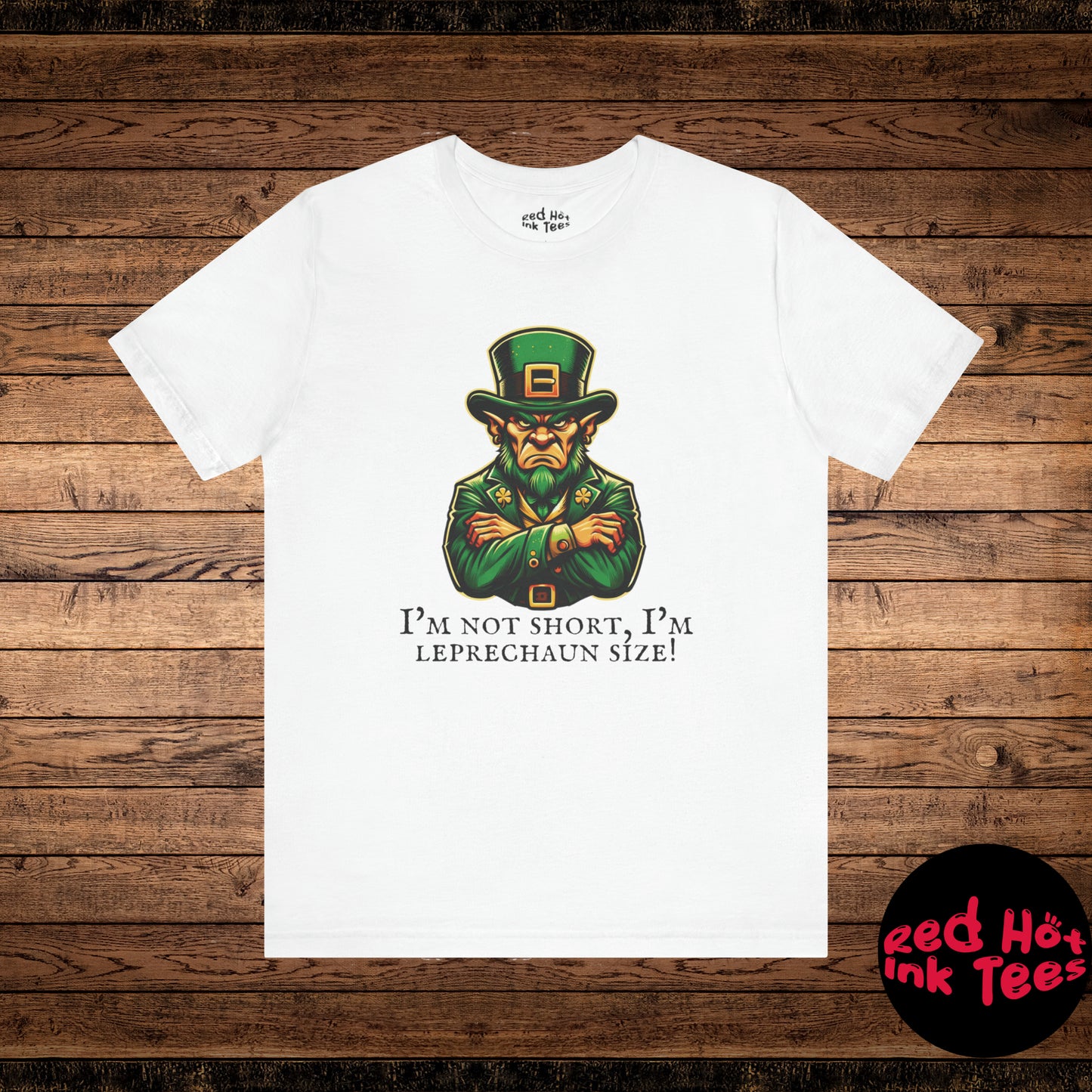 His I'm Not Short, I'm Leprechaun Size! Tee