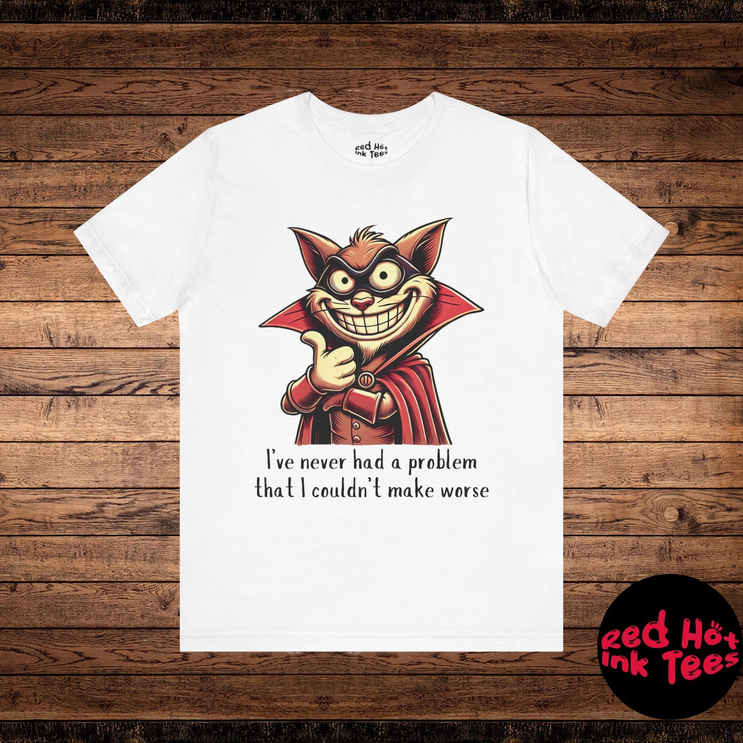 Cat I've Never Had A Problem Tee