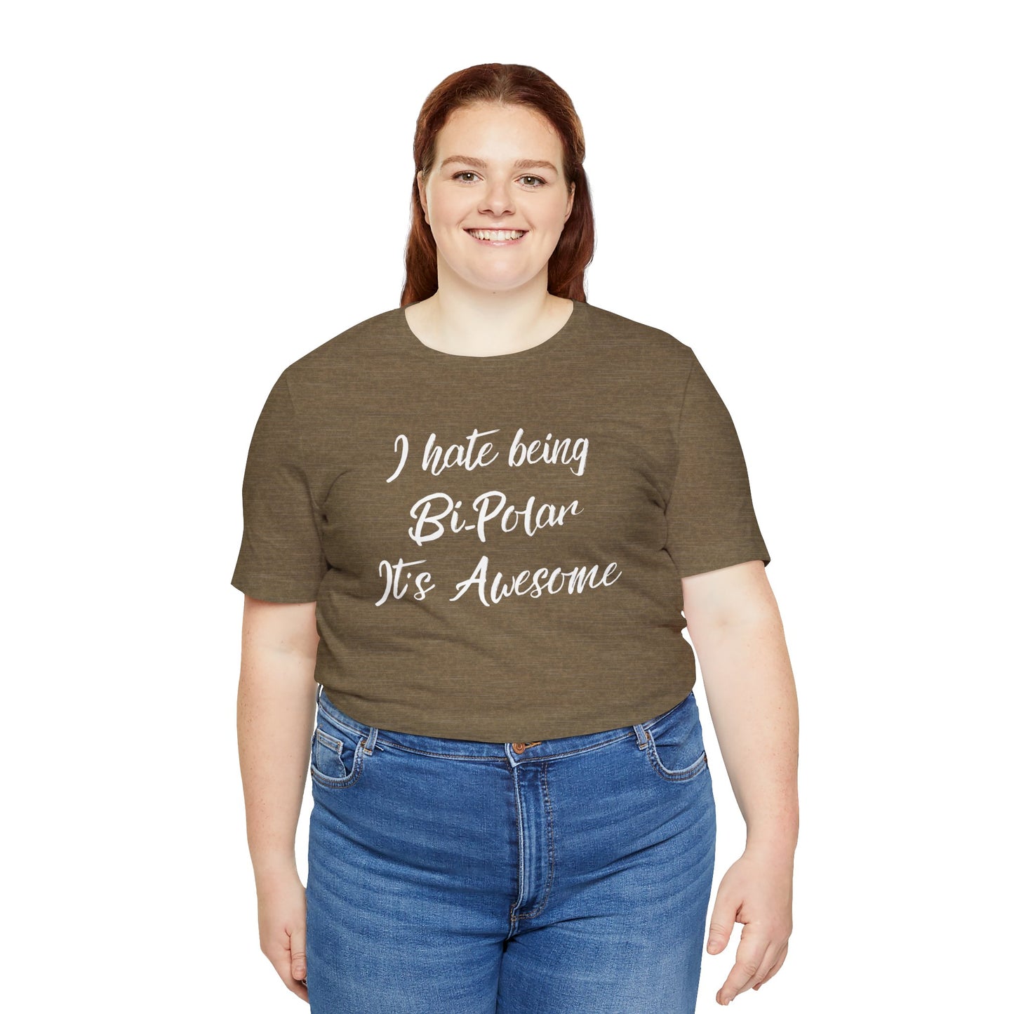 I hate being Bi-Polar It’s Awesome Tee