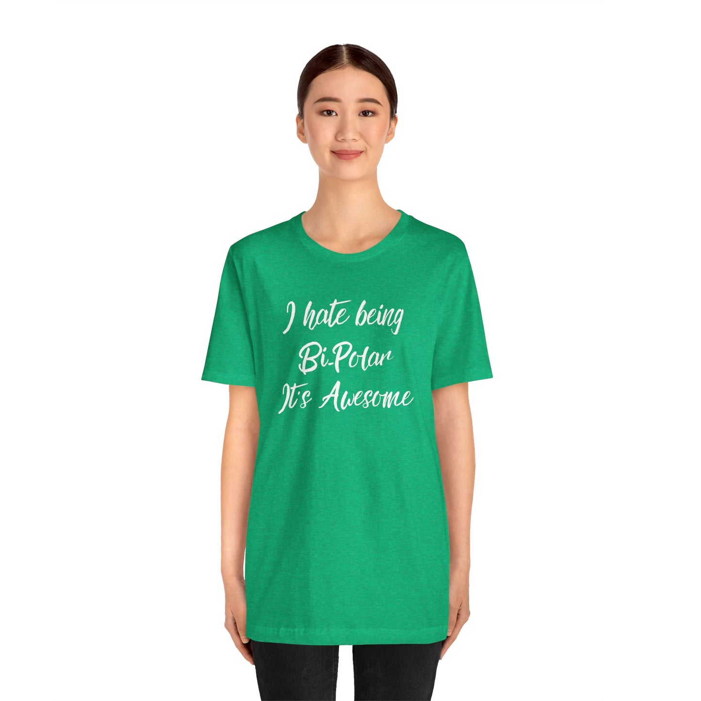 I hate being Bi-Polar It’s Awesome Tee