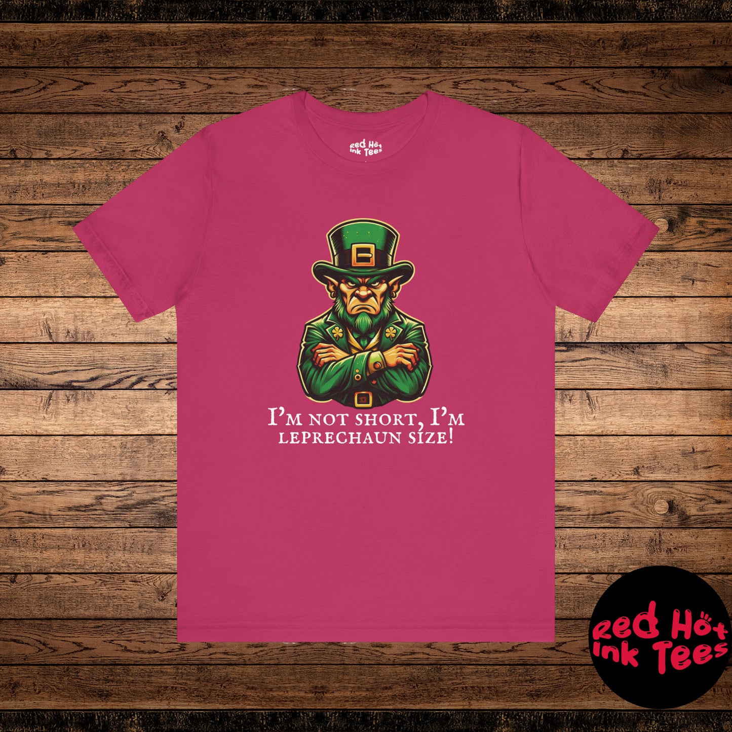 His I'm Not Short, I'm Leprechaun Size! Tee