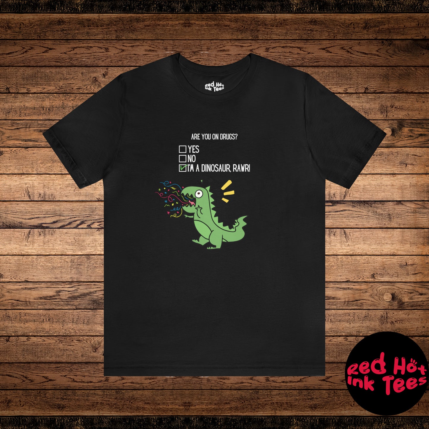 🦖 Are You On Drugs? Tee 🦖