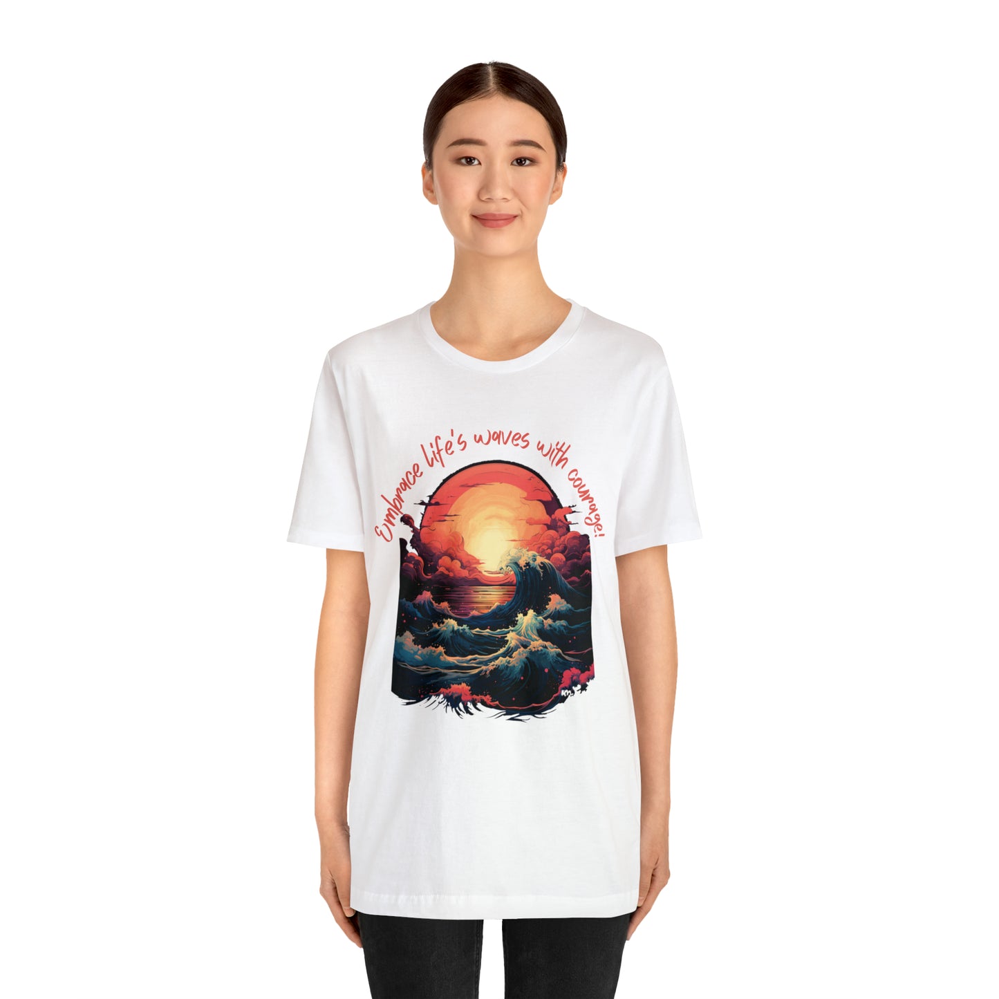 Embrace Life's Waves with Courage! Tee