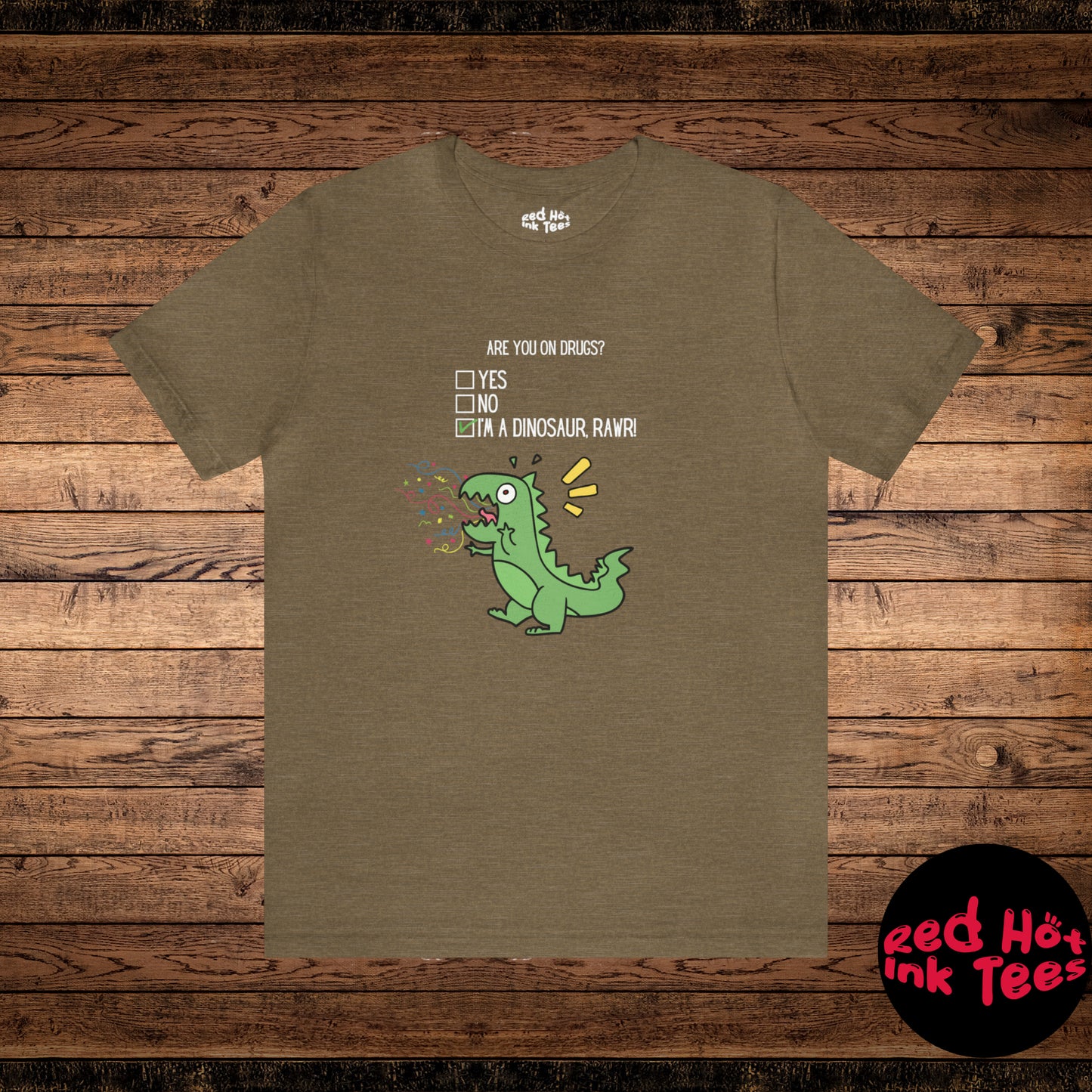 🦖 Are You On Drugs? Tee 🦖