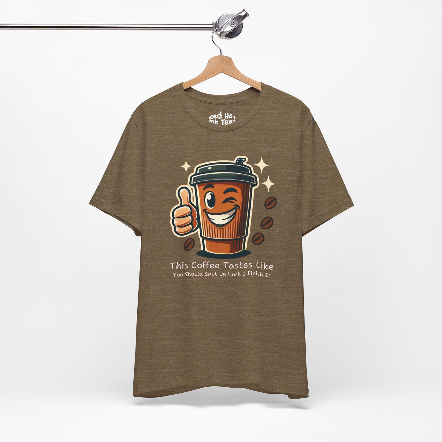 ☕ "This Coffee Tastes Like You Should Shut Up Until I Finish It" Sarcastic Coffee T-Shirt ☕