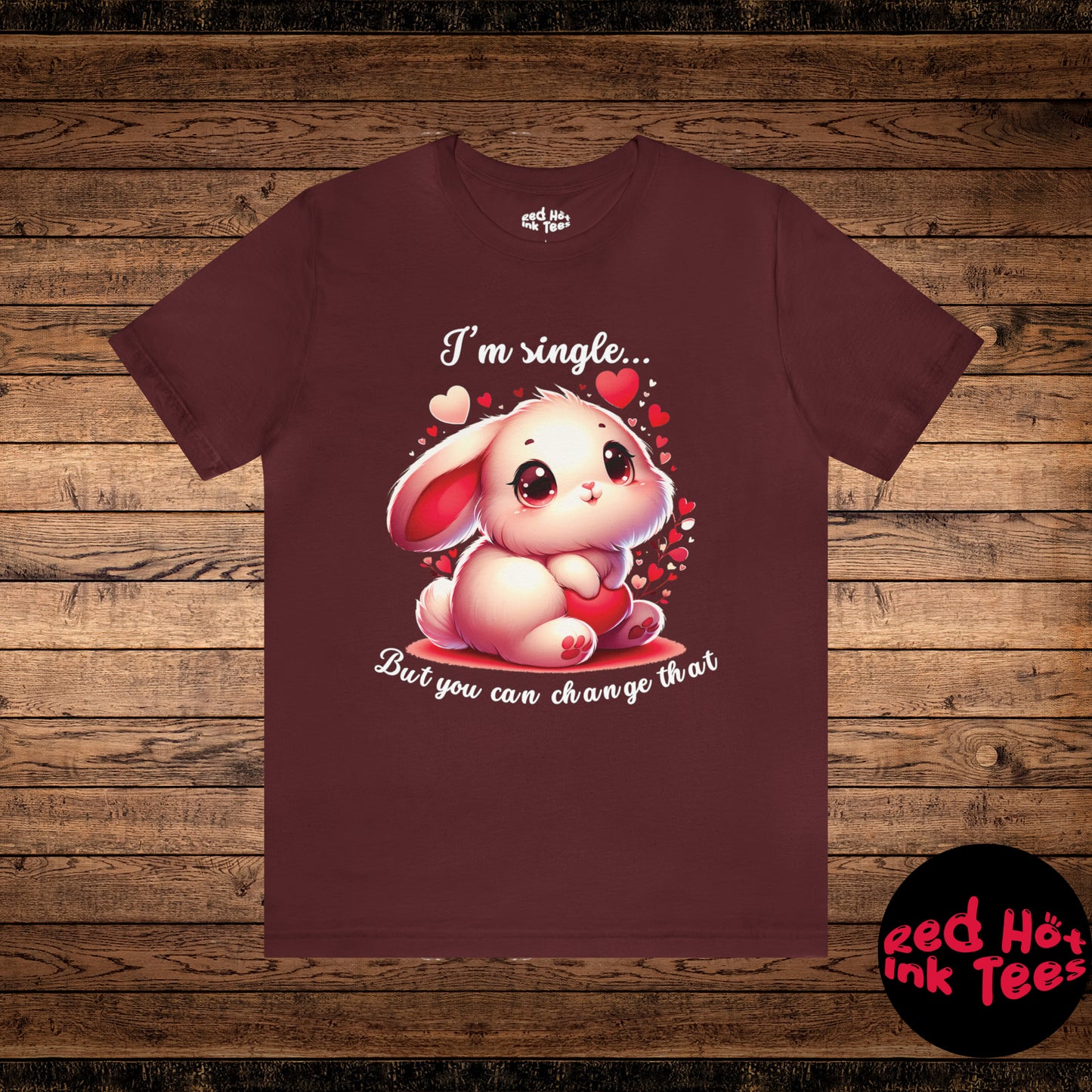 🐰💘 "I'm Single... But You Can Change That" Tee 💬❤️