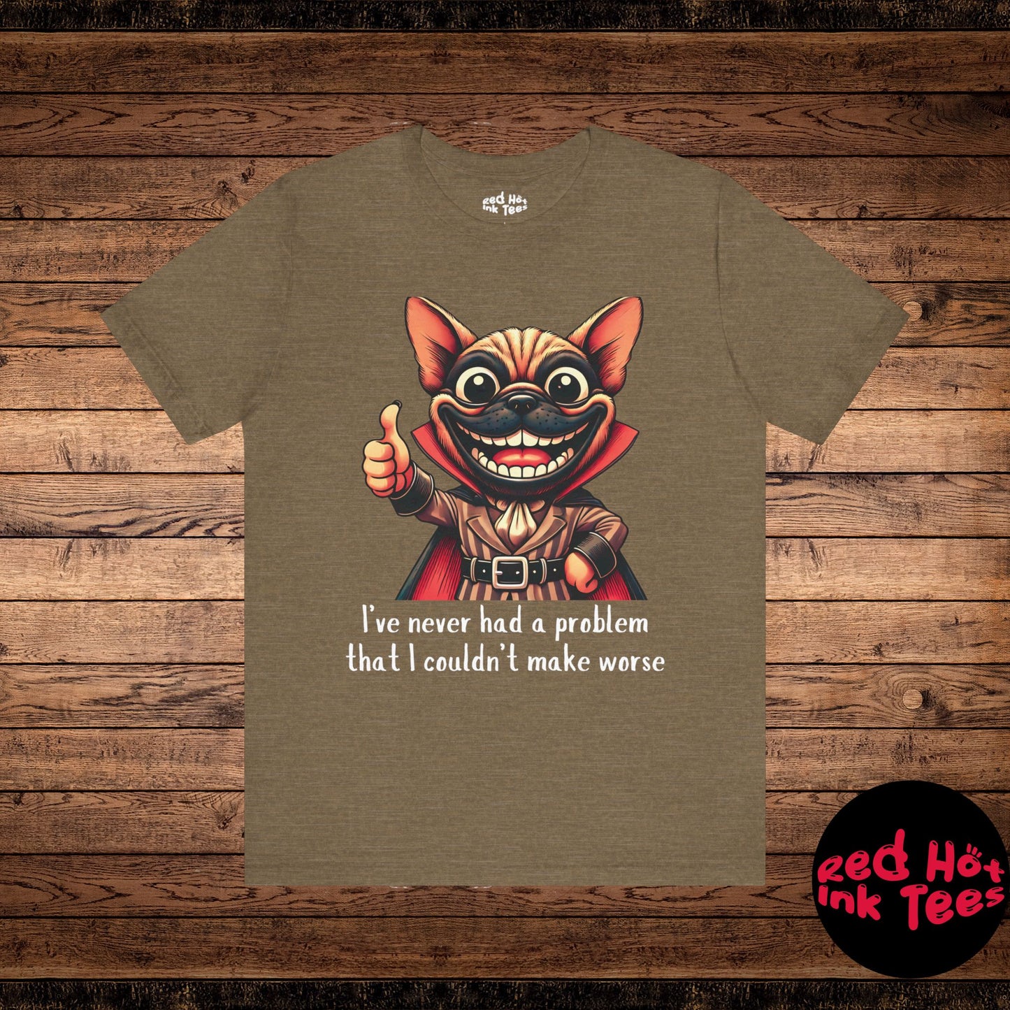 French Bulldog I've Never Had A Problem Tee