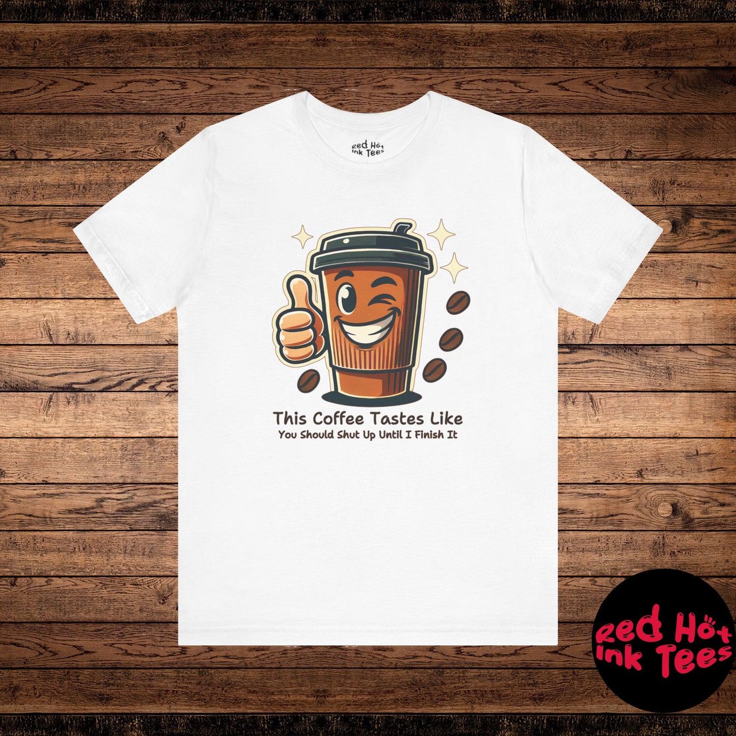 ☕ "This Coffee Tastes Like You Should Shut Up Until I Finish It" Sarcastic Coffee T-Shirt ☕