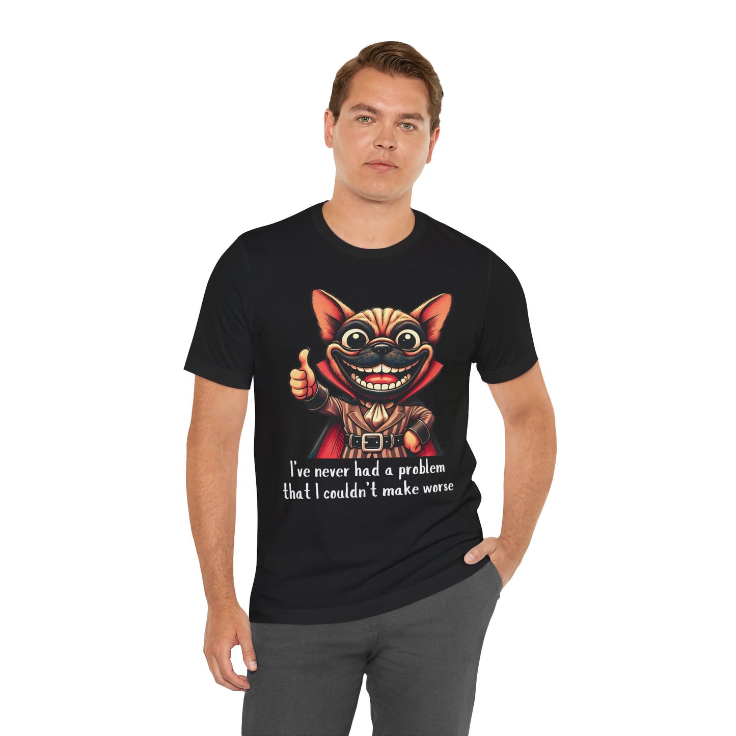 French Bulldog I've Never Had A Problem Tee