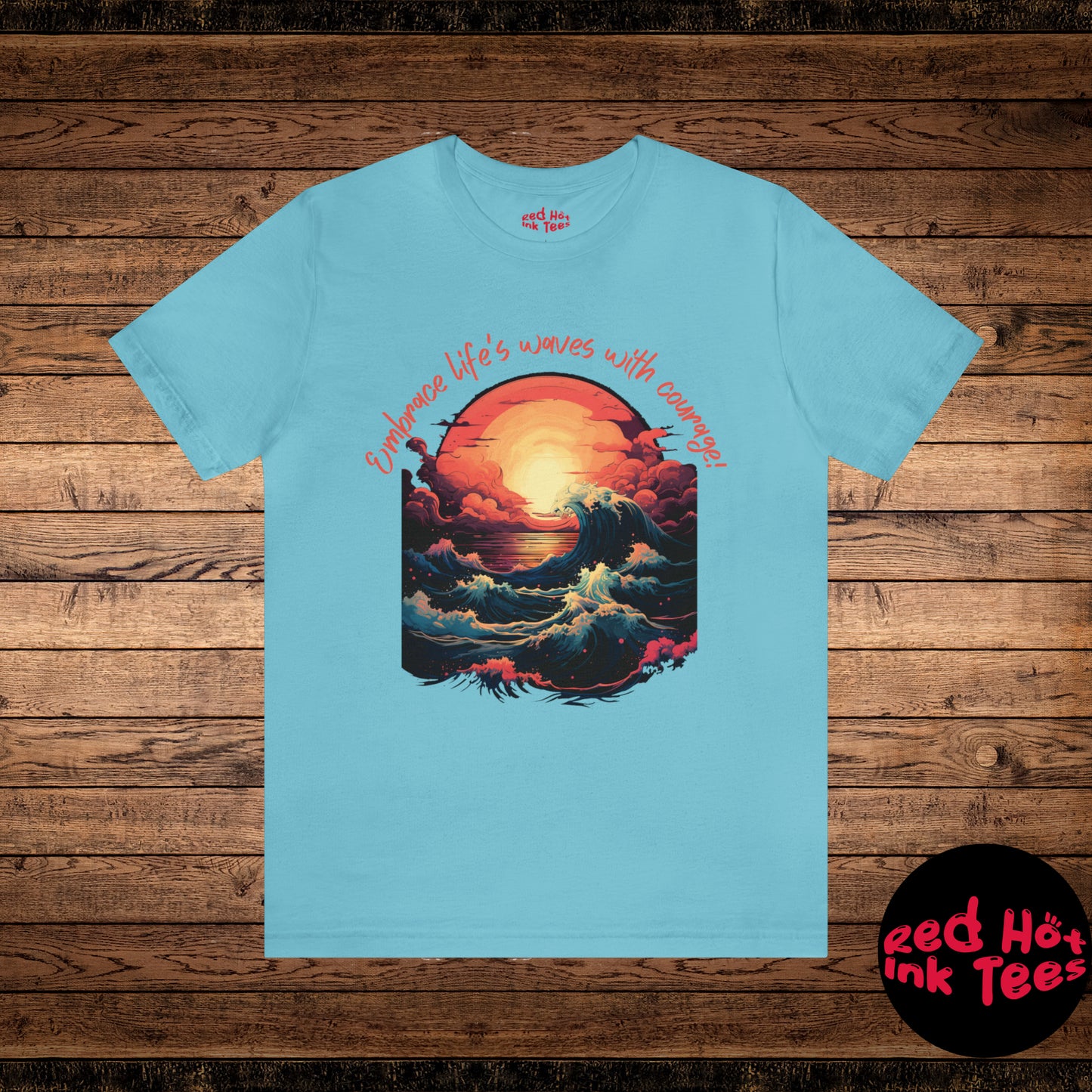 Embrace Life's Waves with Courage! Tee