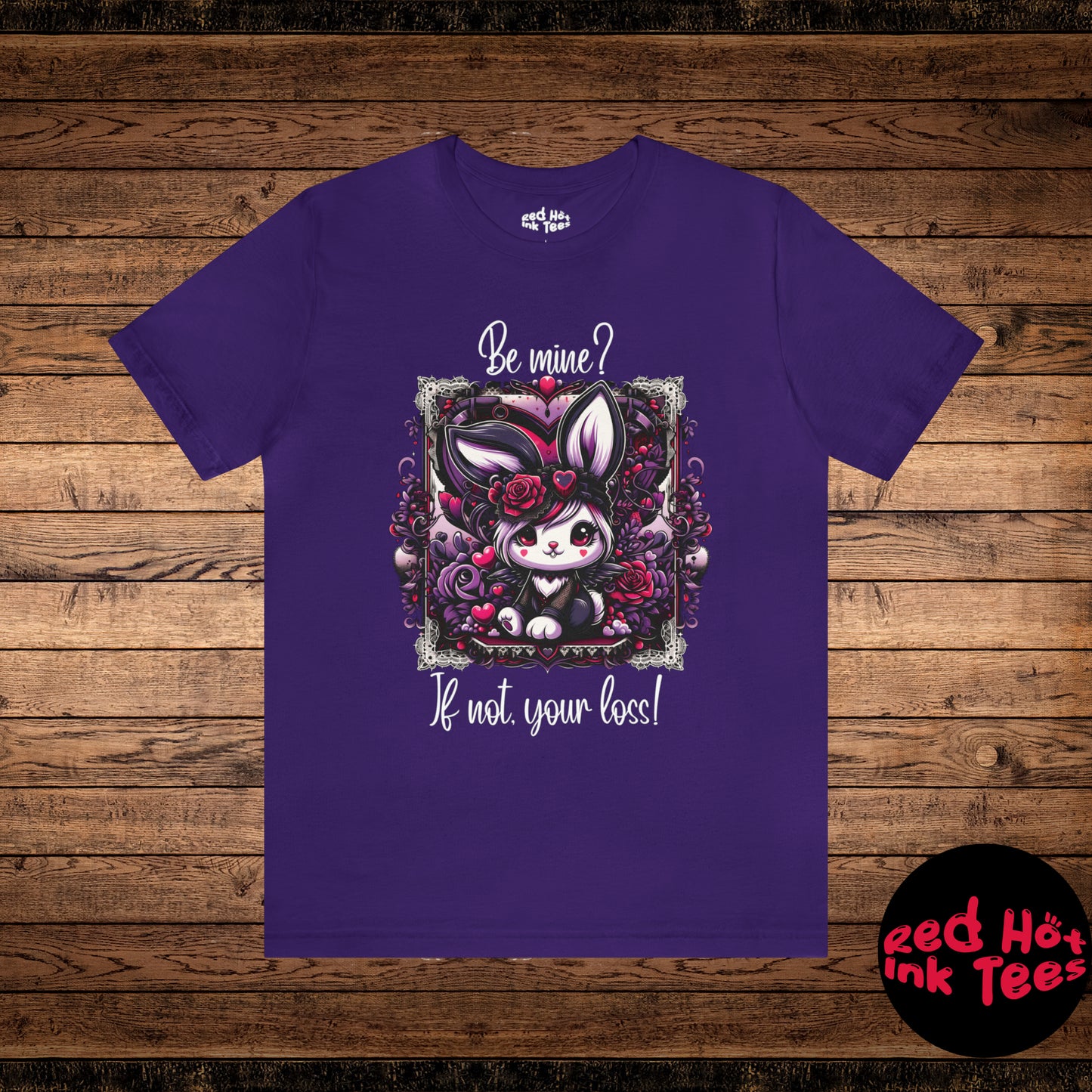 🐰✨ "Be Mine? If Not, Your Loss!" Tee 🌹🖤