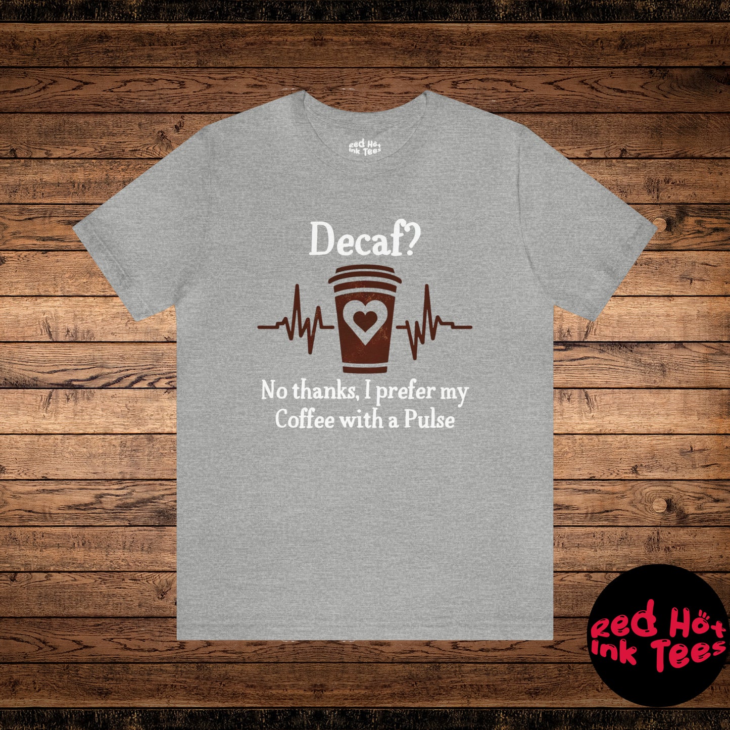 ☕ Decaf? No Thanks, I Prefer My Coffee with a Pulse Tee 💓