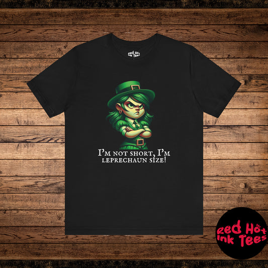 Hers I'm Not Short, I'm Leprechaun Size! Tee