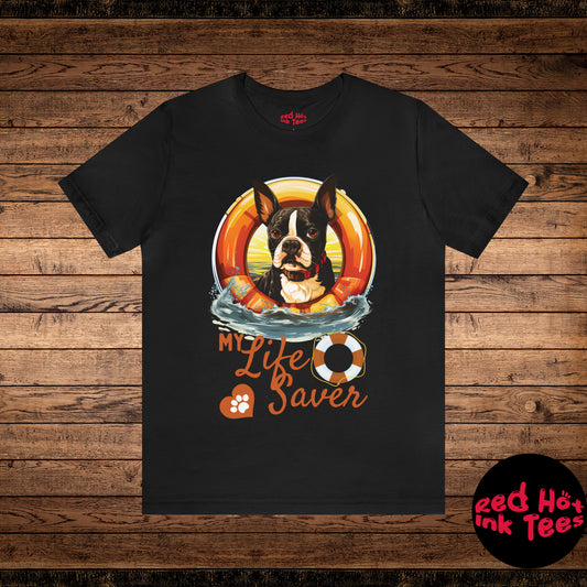 My Life Saver Boston Terrier Dog Tee