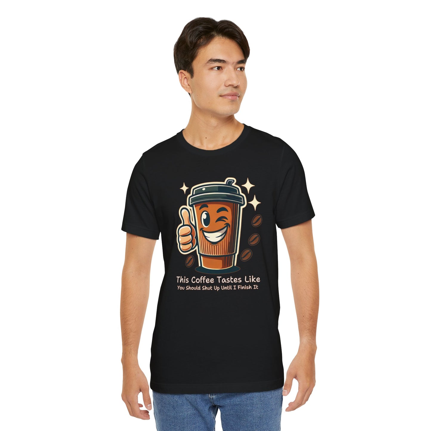 ☕ "This Coffee Tastes Like You Should Shut Up Until I Finish It" Sarcastic Coffee T-Shirt ☕