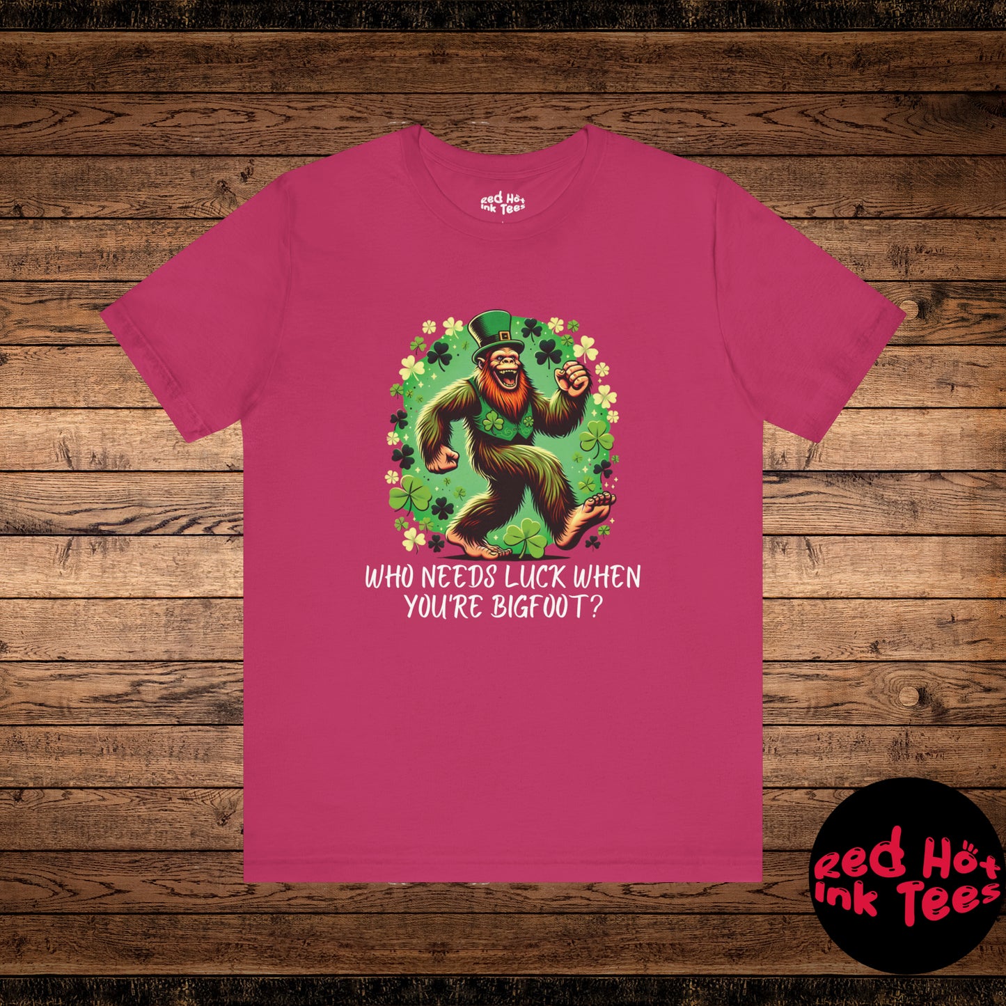 Who Needs Luck When You're Bigfoot Tee