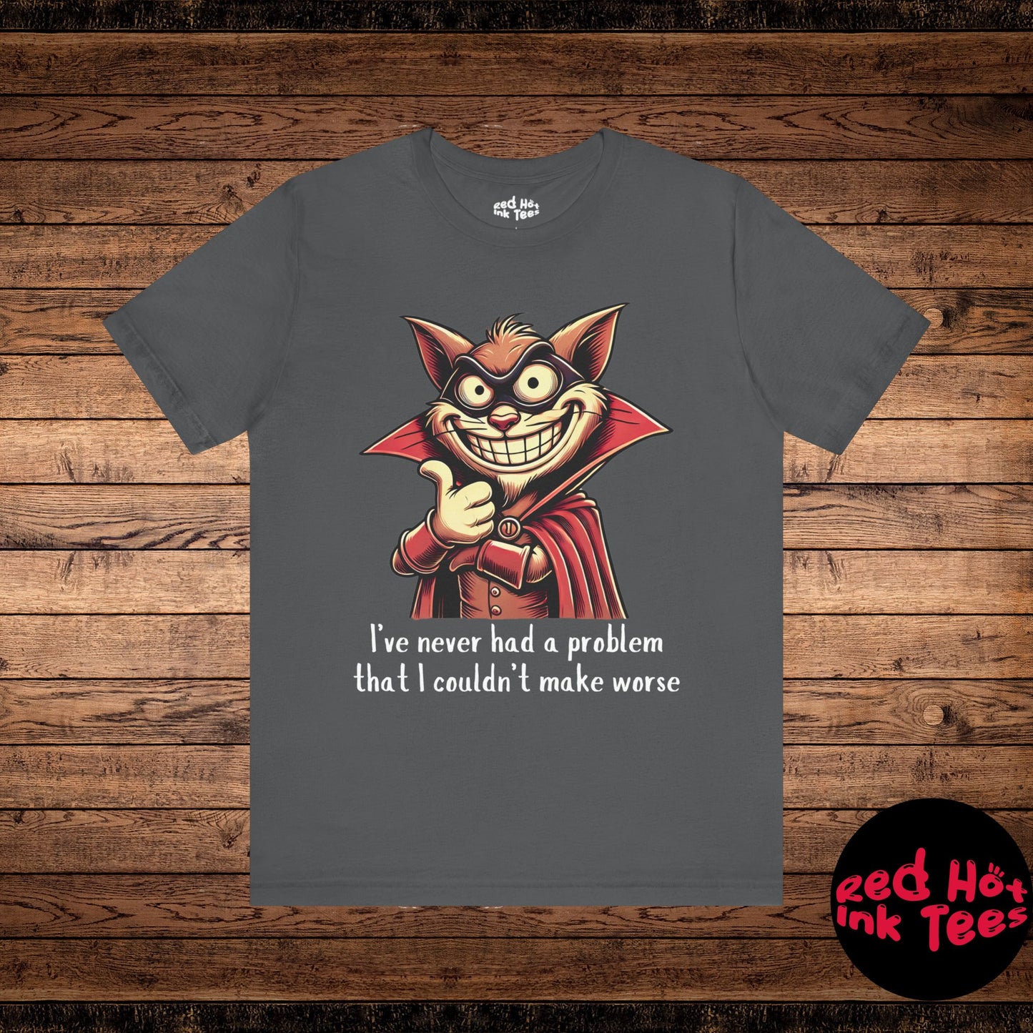 Cat I've Never Had A Problem Tee