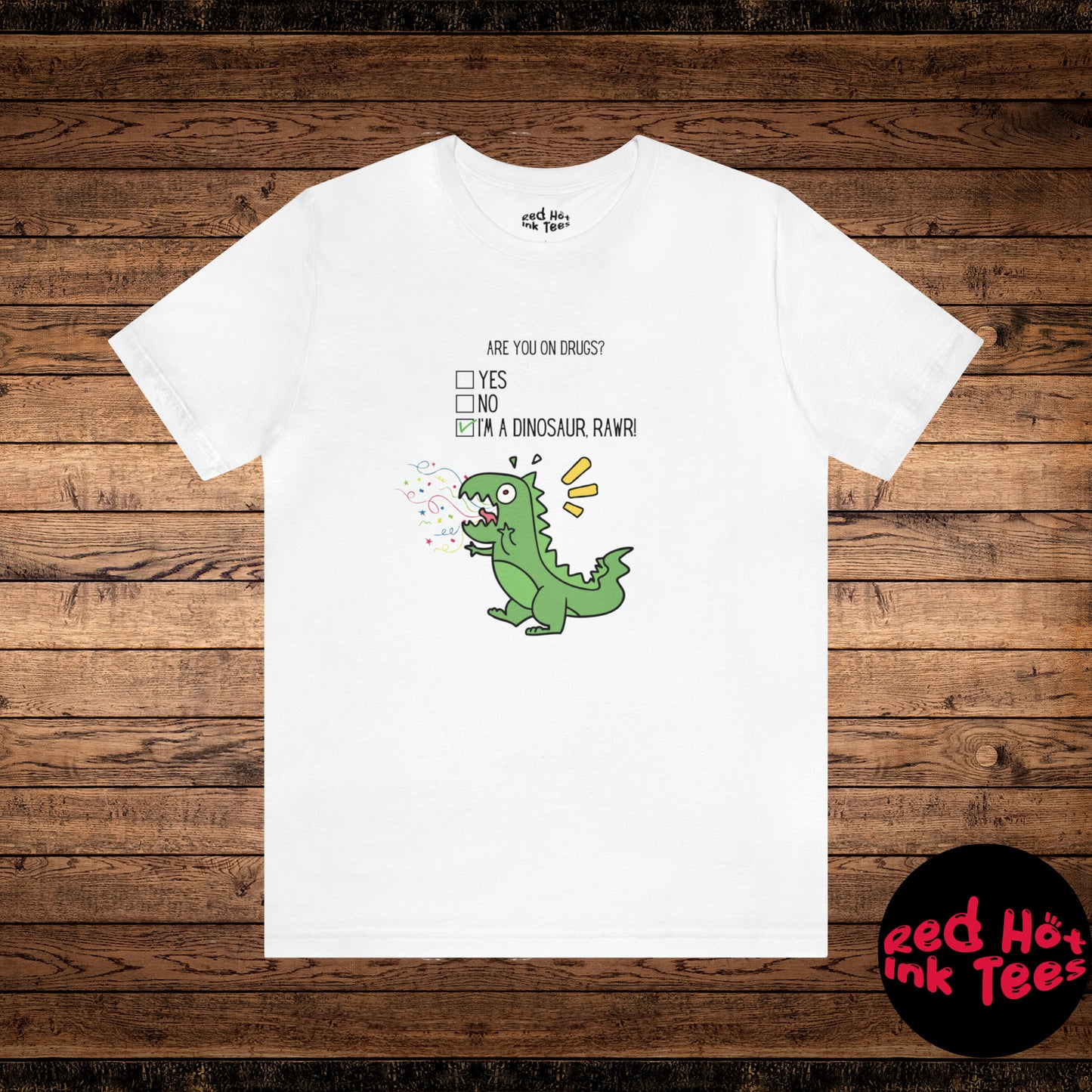 🦖 Are You On Drugs? Tee 🦖