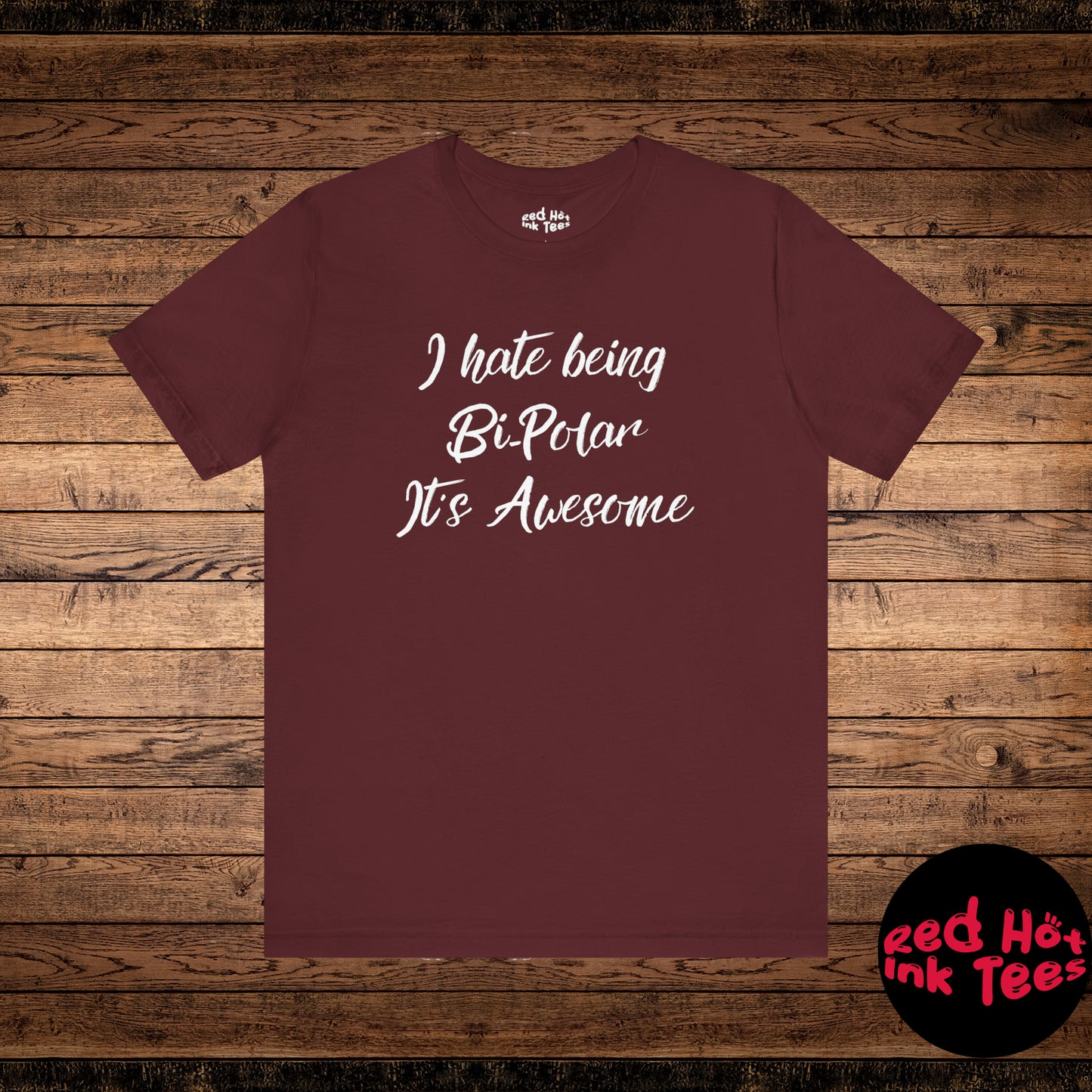 I hate being Bi-Polar It’s Awesome Tee