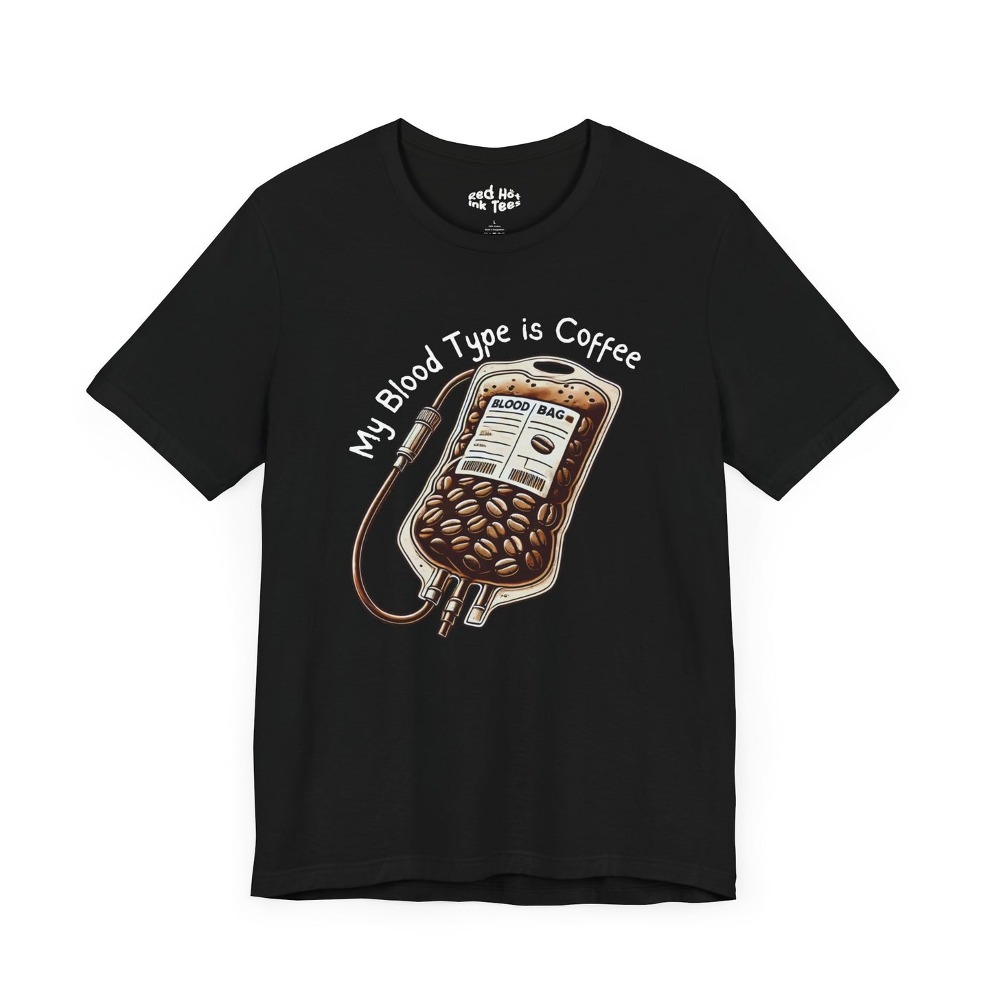 My Blood Type is Coffee Tee - Perfect for Coffee Lovers