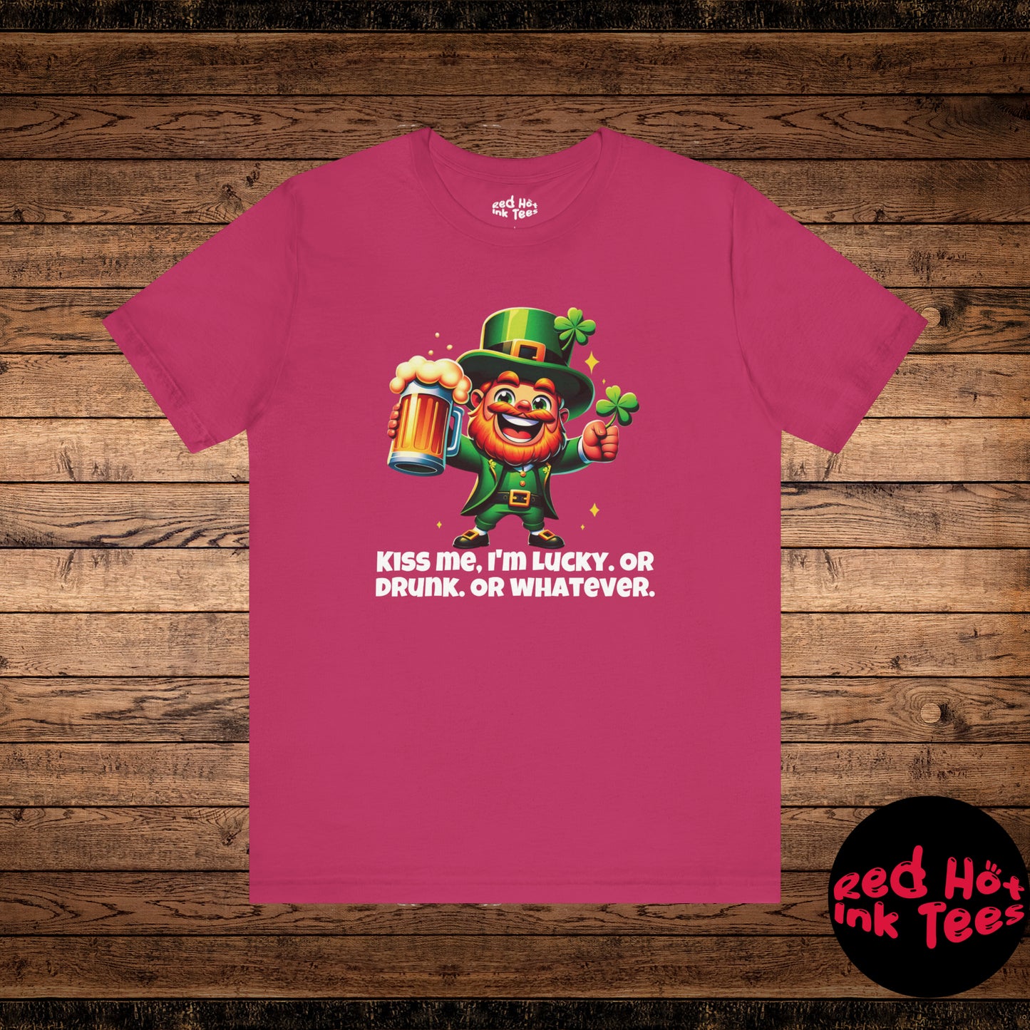 Kiss Me, I'm Lucky. Or Drunk. Or Whatever Tee