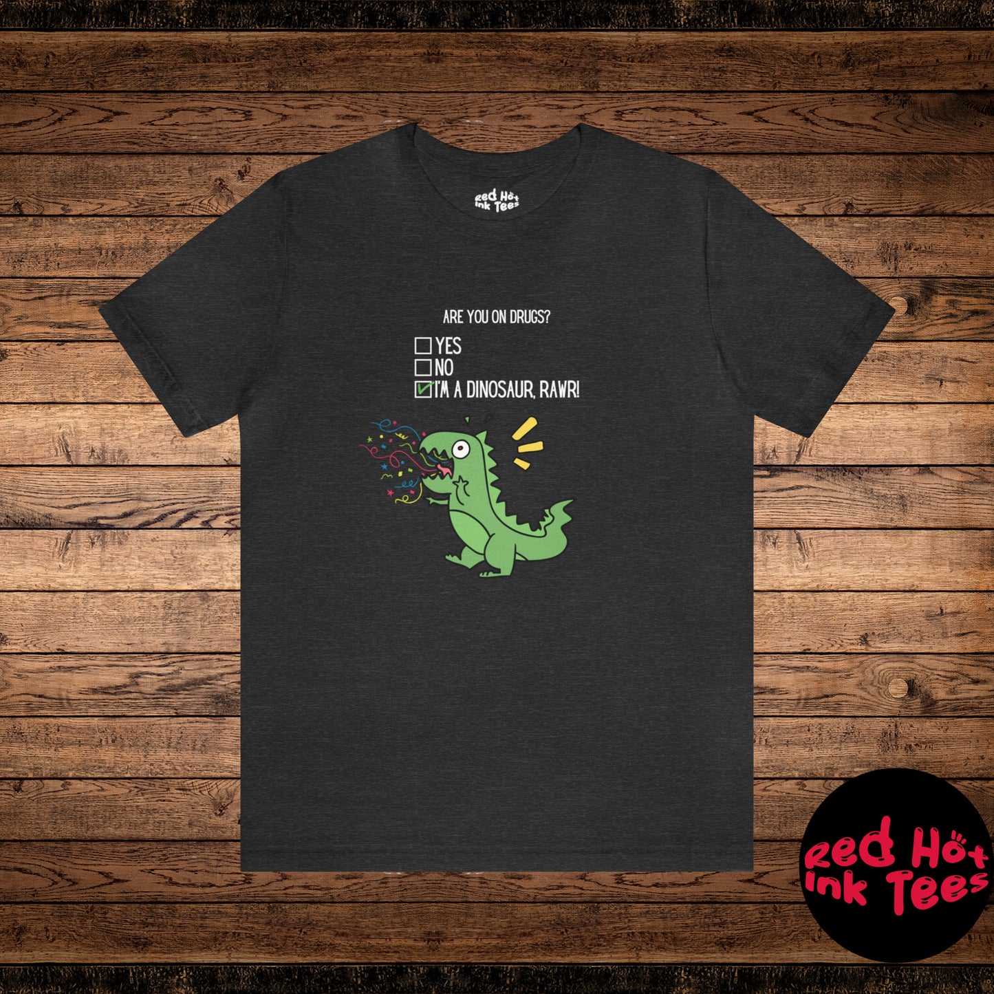 🦖 Are You On Drugs? Tee 🦖