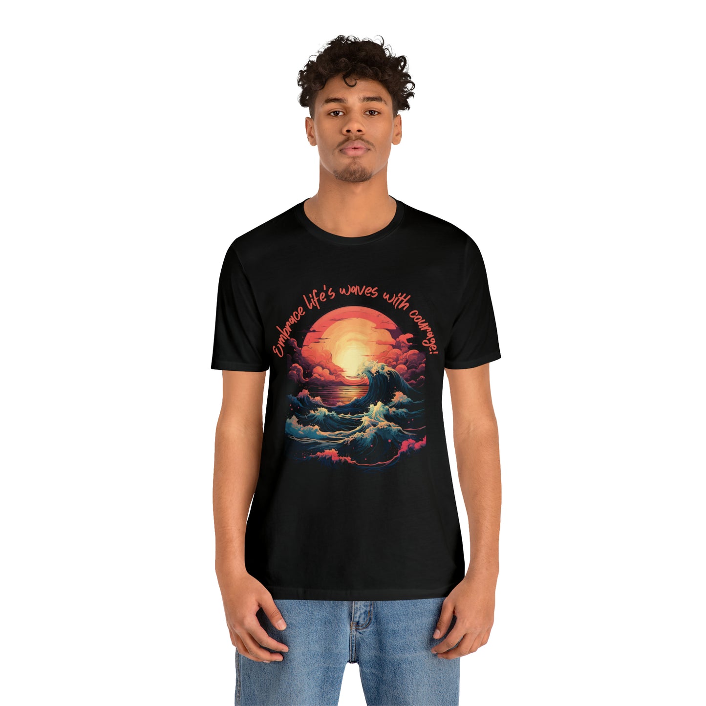 Embrace Life's Waves with Courage! Tee