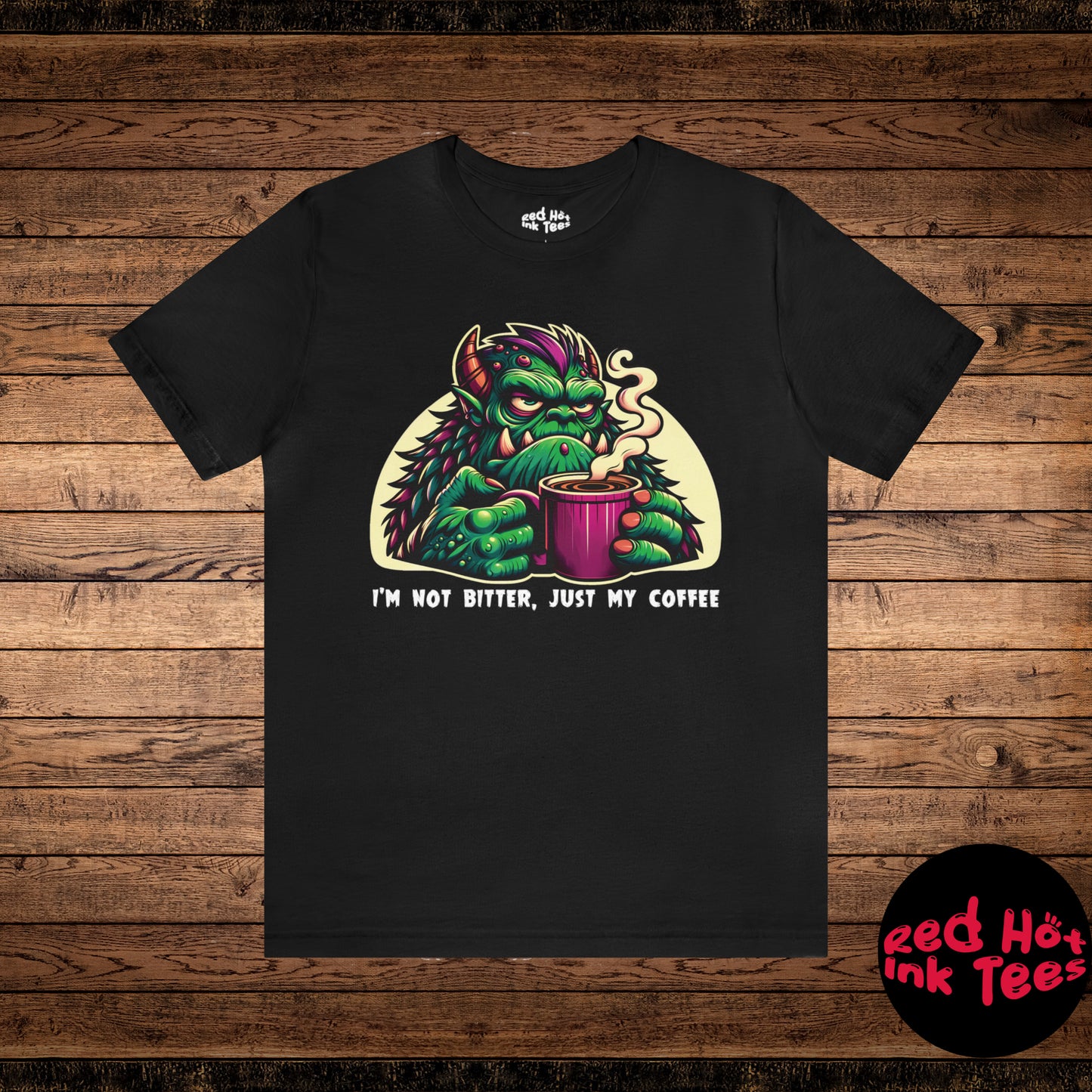 ☕ I'm Not Bitter, Just My Coffee Tee 🐲