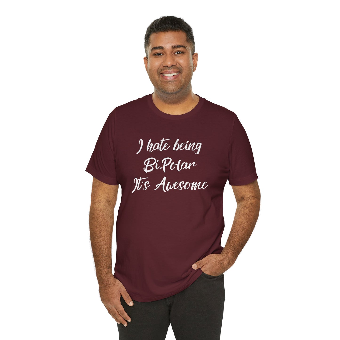 I hate being Bi-Polar It’s Awesome Tee