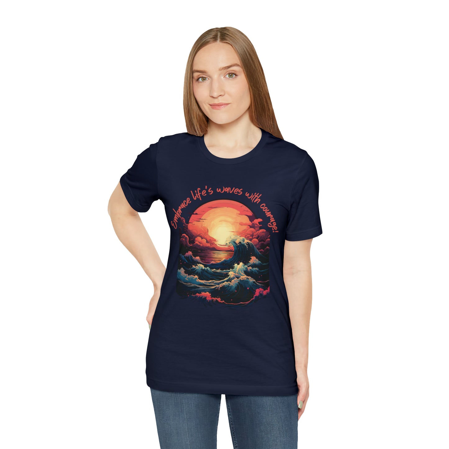 Embrace Life's Waves with Courage! Tee