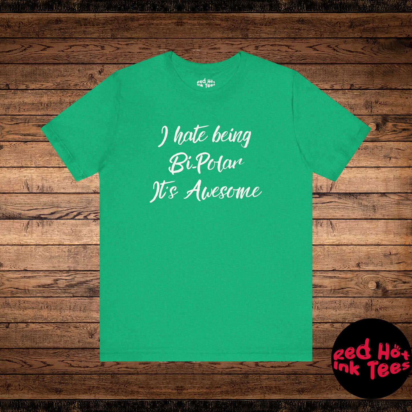 I hate being Bi-Polar It’s Awesome Tee