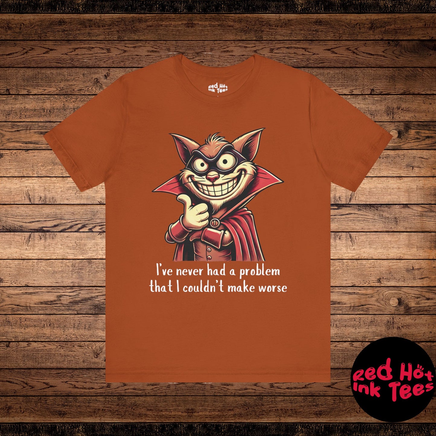 Cat I've Never Had A Problem Tee