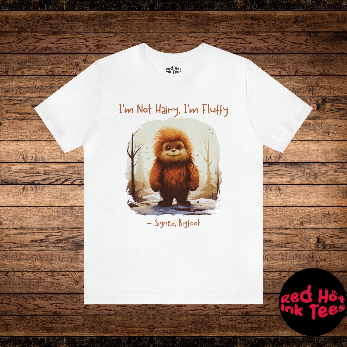 🌸 I'm Not Hairy, I'm Fluffy Bigfoot Tee 🌸