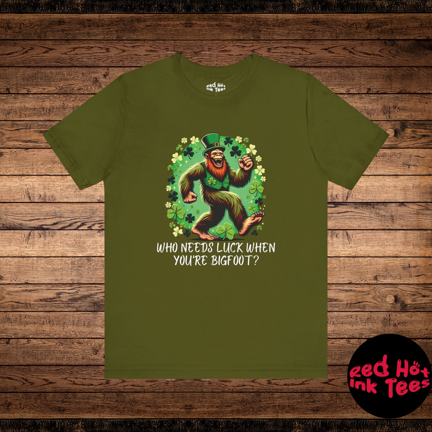 Who Needs Luck When You're Bigfoot Tee