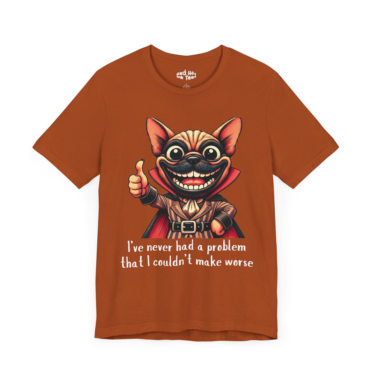 French Bulldog I've Never Had A Problem Tee