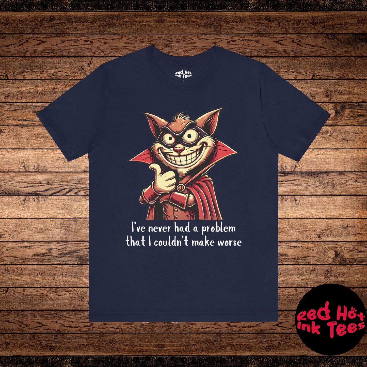 Cat I've Never Had A Problem Tee