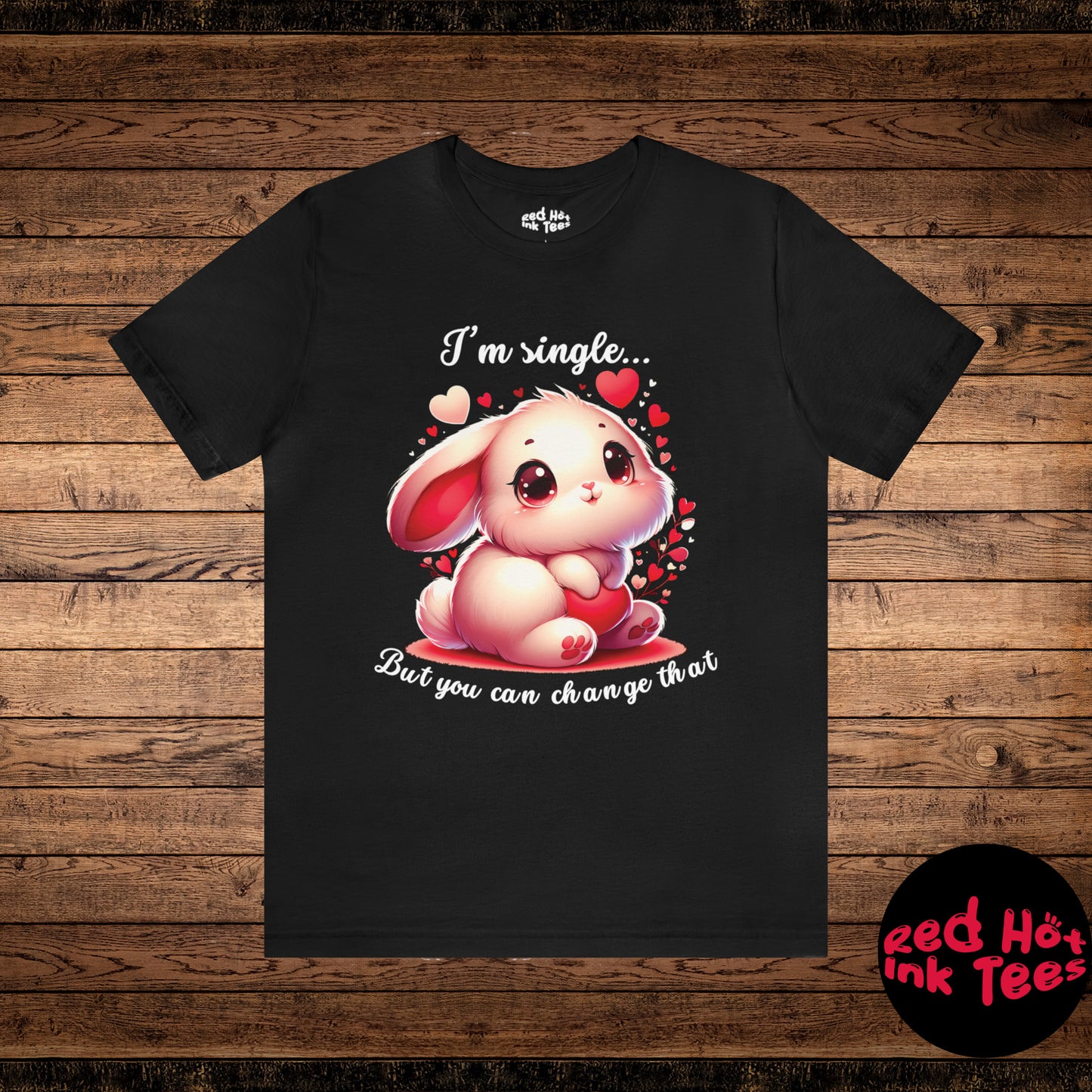 🐰💘 "I'm Single... But You Can Change That" Tee 💬❤️