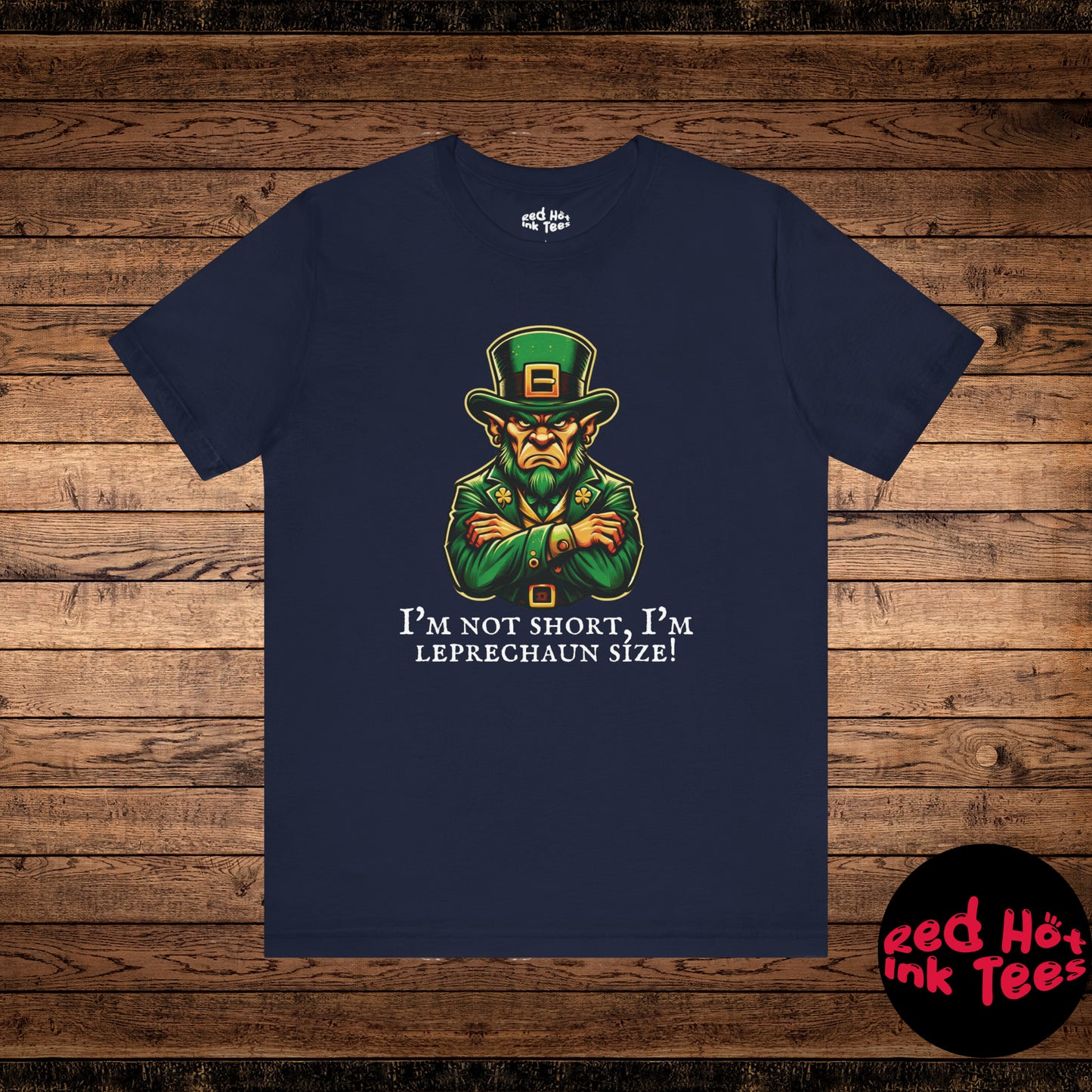 His I'm Not Short, I'm Leprechaun Size! Tee