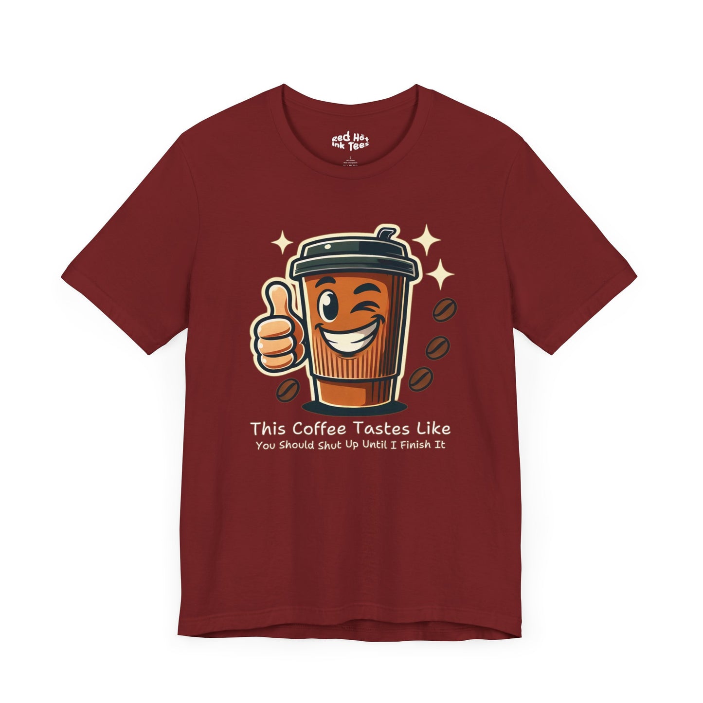 ☕ "This Coffee Tastes Like You Should Shut Up Until I Finish It" Sarcastic Coffee T-Shirt ☕